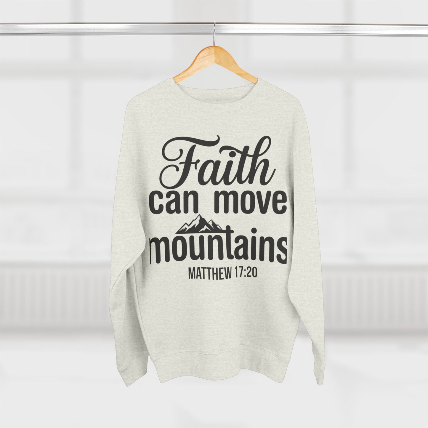 Faith Can Move Mountains Sweatshirt — Christian Scripture Matthew 17:20 Crewneck