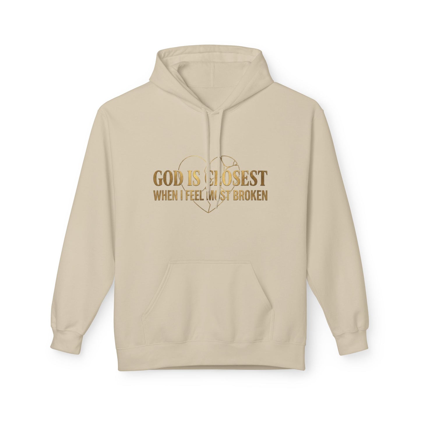 Faith Hoodie — "God Is Closest When I Feel Most Broken" Inspirational Pullover