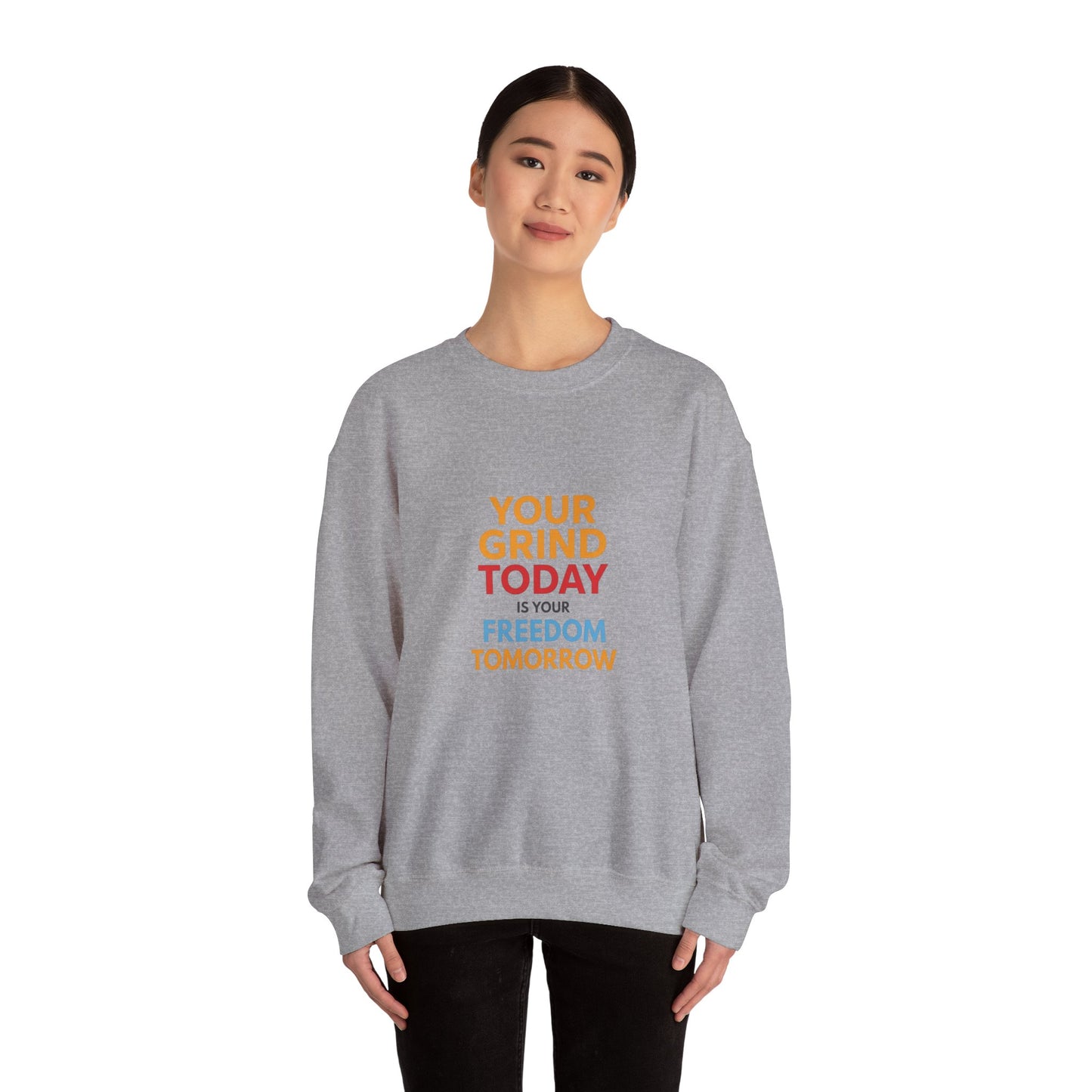 Motivational Crewneck Sweatshirt — "Your Grind Today Is Your Freedom Tomorrow"