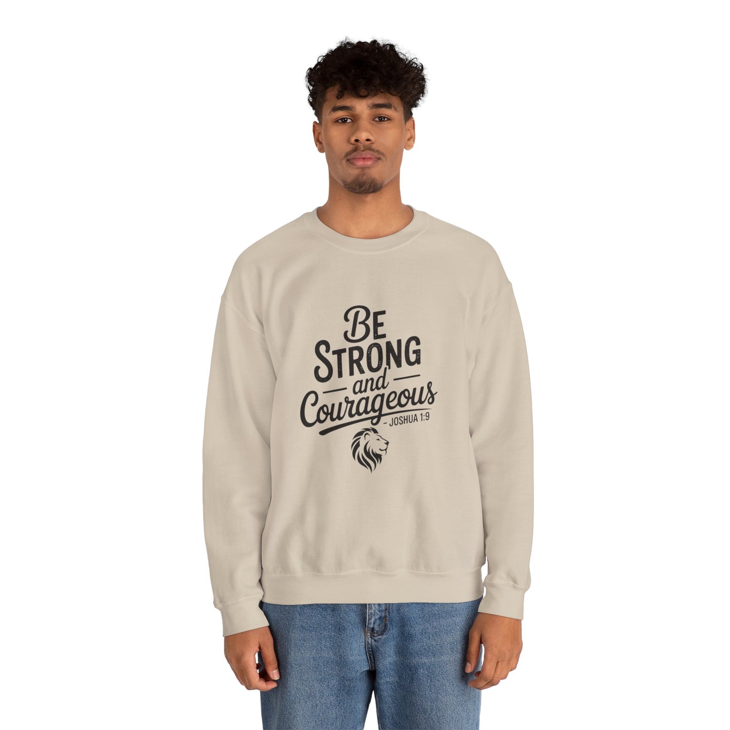 Crewneck Sweatshirt — "Be Strong and Courageous" Inspirational Christian Sweatshirt (Joshua 1:9)