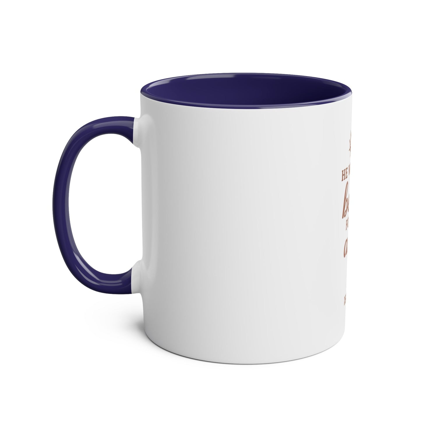 Christian Coffee Mug - "He Will Give You Beauty for Your Ashes" Isaiah 61:3 (Two-Tone 11oz)
