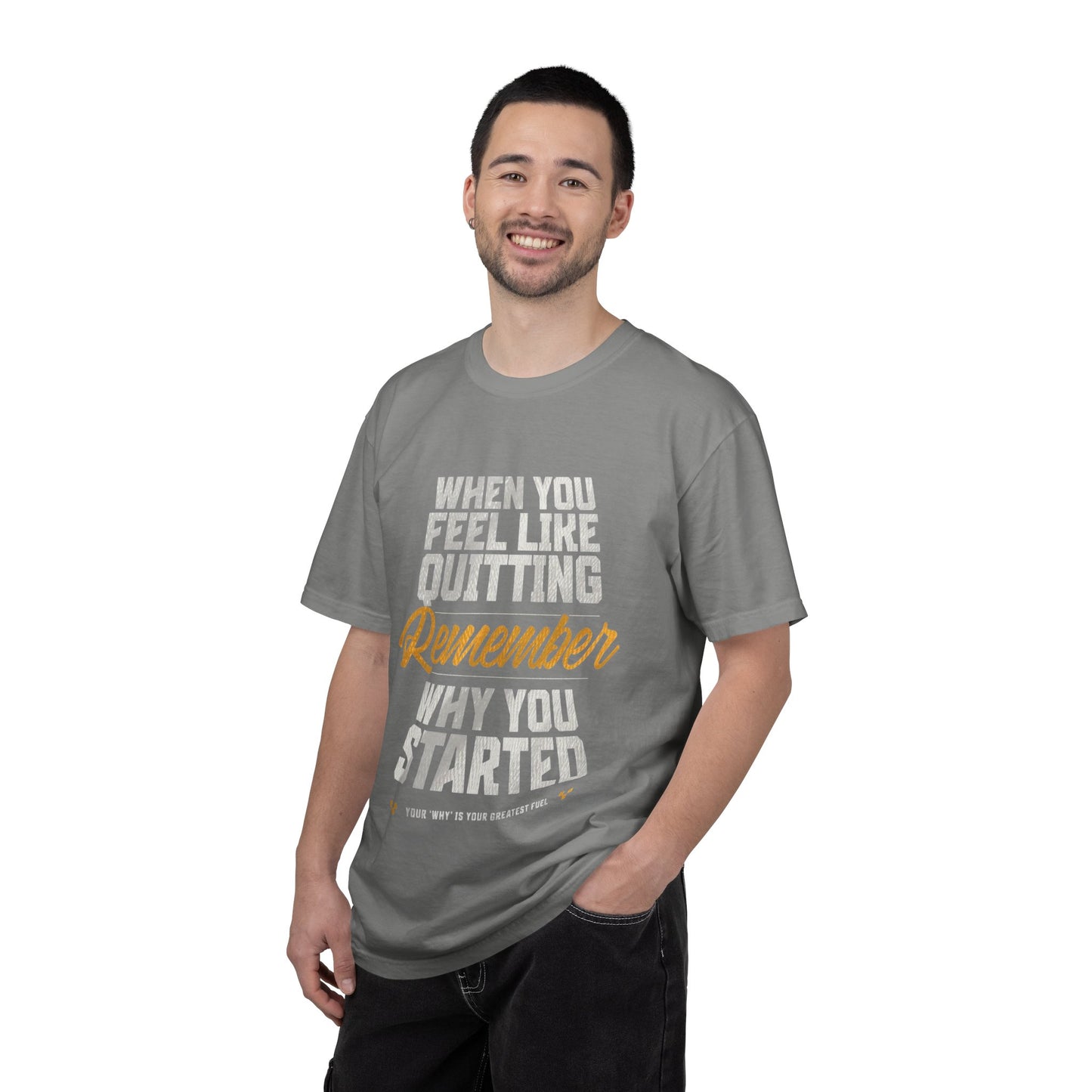 Motivational T-Shirt — "When You Feel Like Quitting Remember Why You Started"