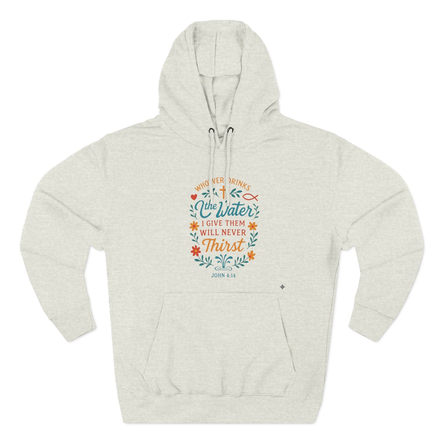 Scripture Floral Hoodie — “The Water I Give Them Will Never Thirst” Comfort Pullover