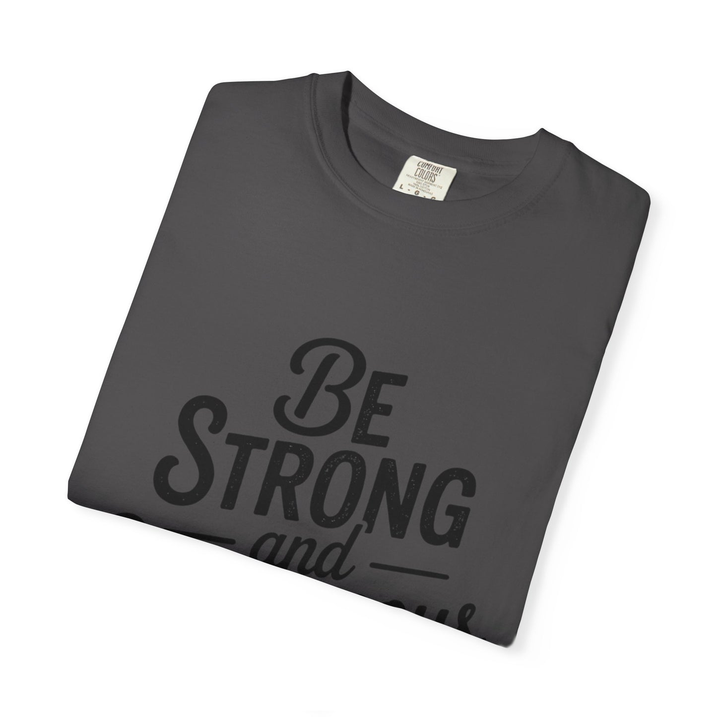 Be Strong and Courageous T-Shirt — Inspirational Christian Scripture Tee (Joshua 1:9)