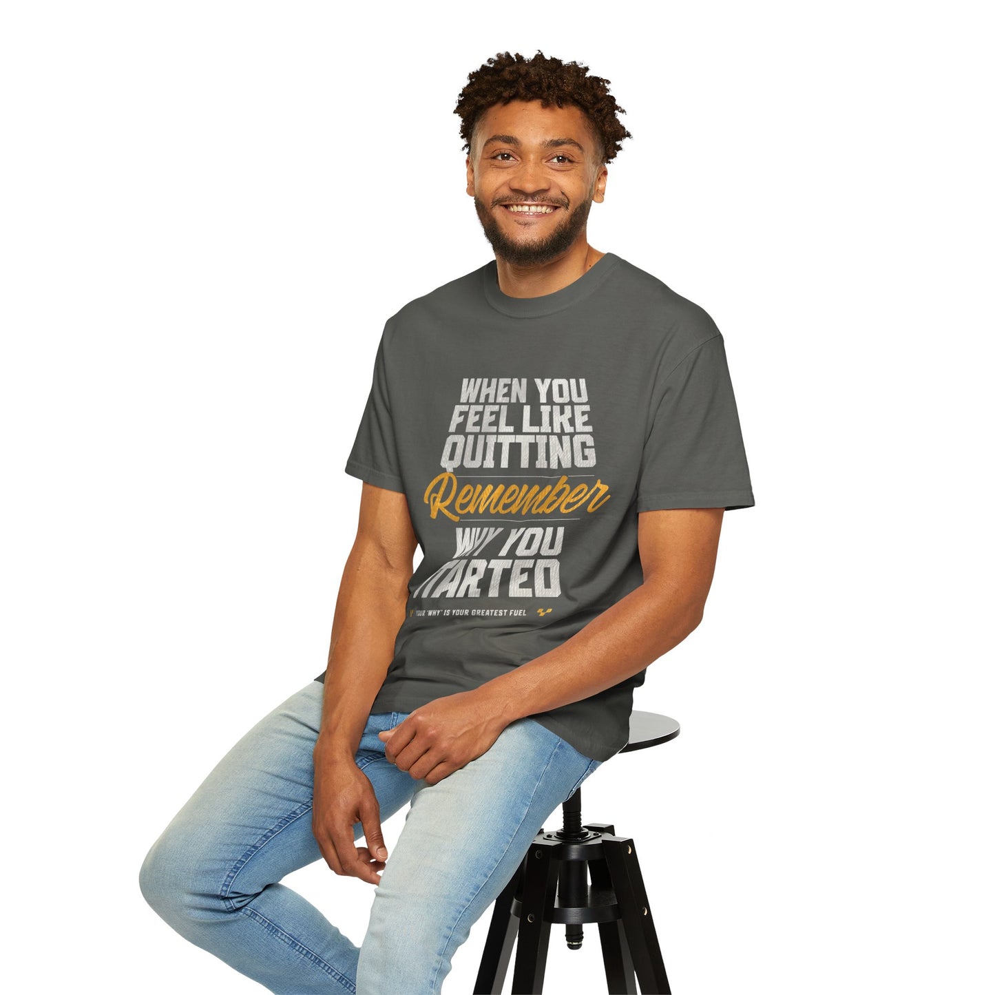 Motivational T-Shirt — "When You Feel Like Quitting Remember Why You Started"