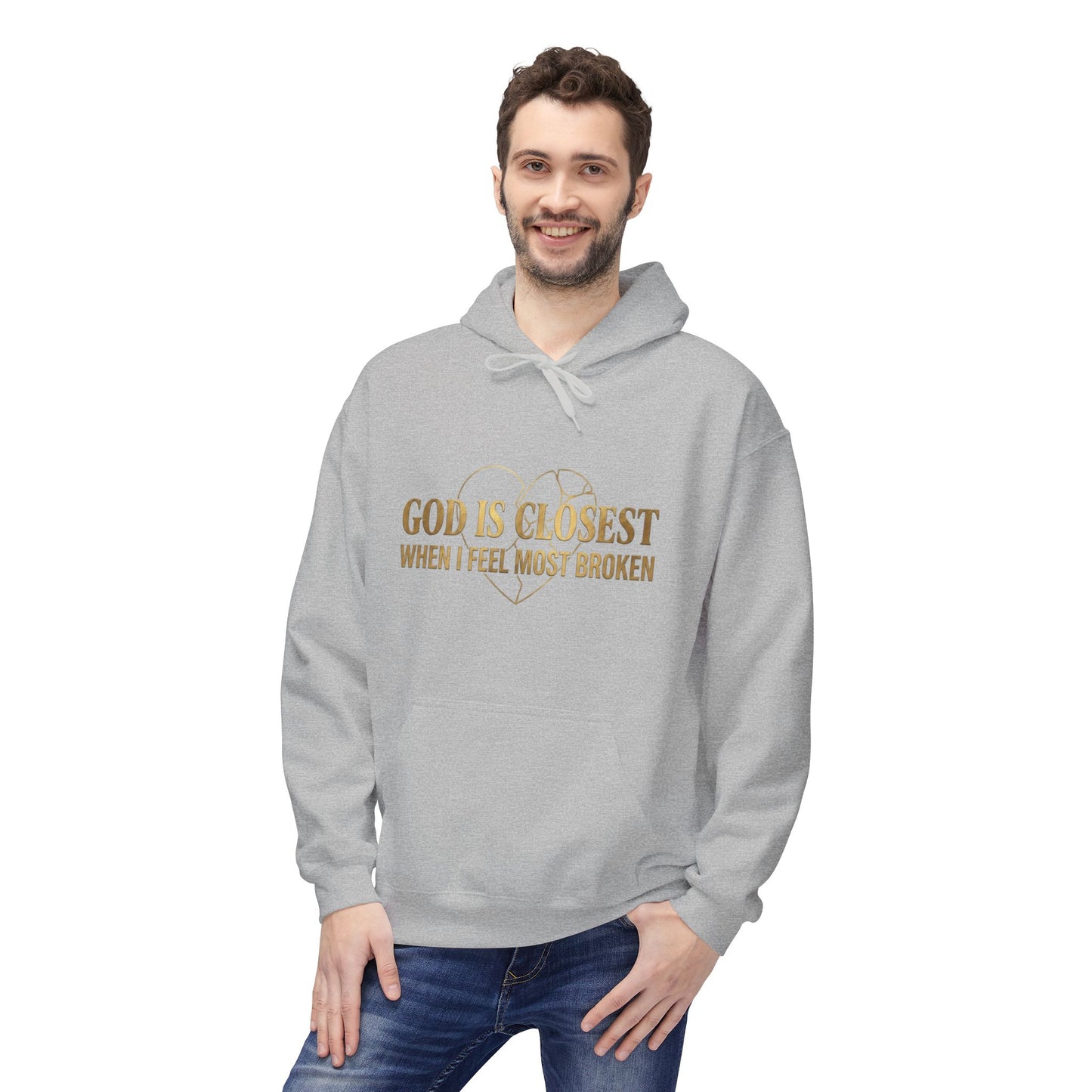 Faith Hoodie — "God Is Closest When I Feel Most Broken" Inspirational Pullover