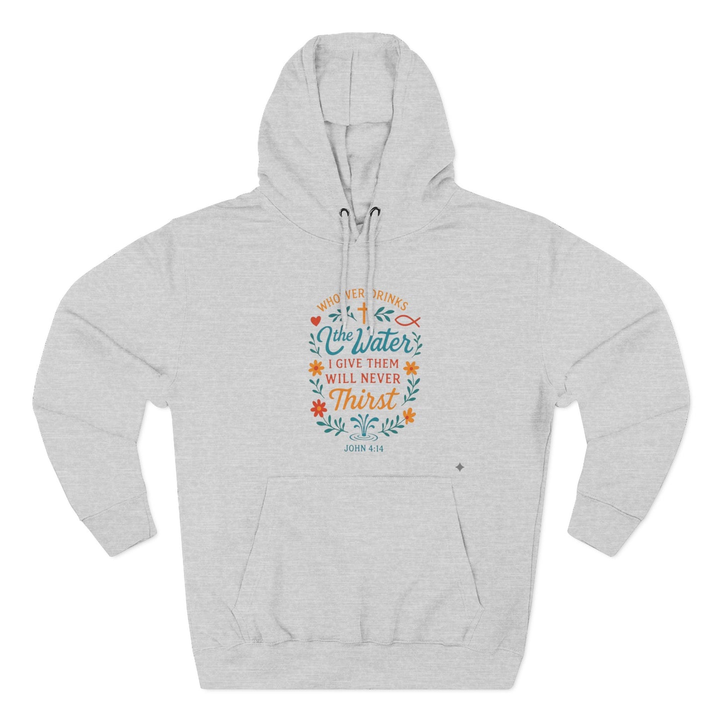 Scripture Floral Hoodie — “The Water I Give Them Will Never Thirst” Comfort Pullover