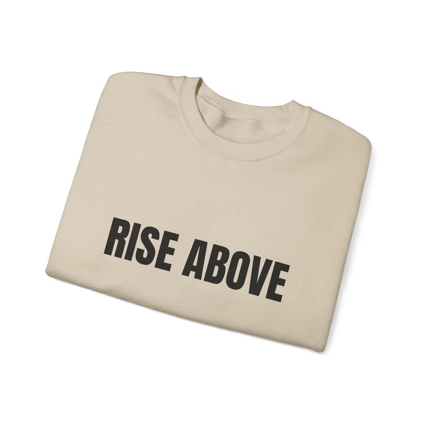 Rise Above Sweatshirt — Minimal Motivational Crewneck