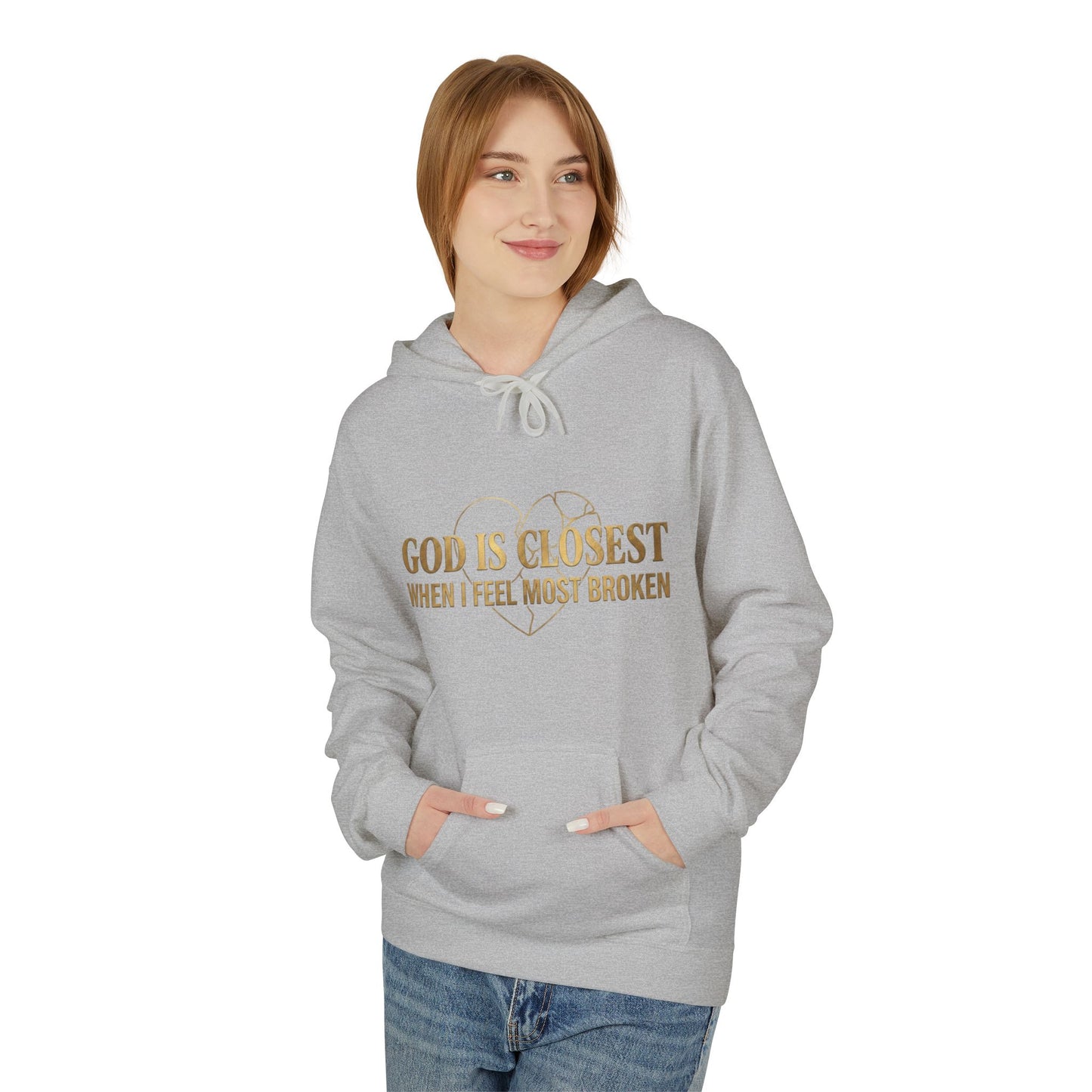 Faith Hoodie — "God Is Closest When I Feel Most Broken" Inspirational Pullover