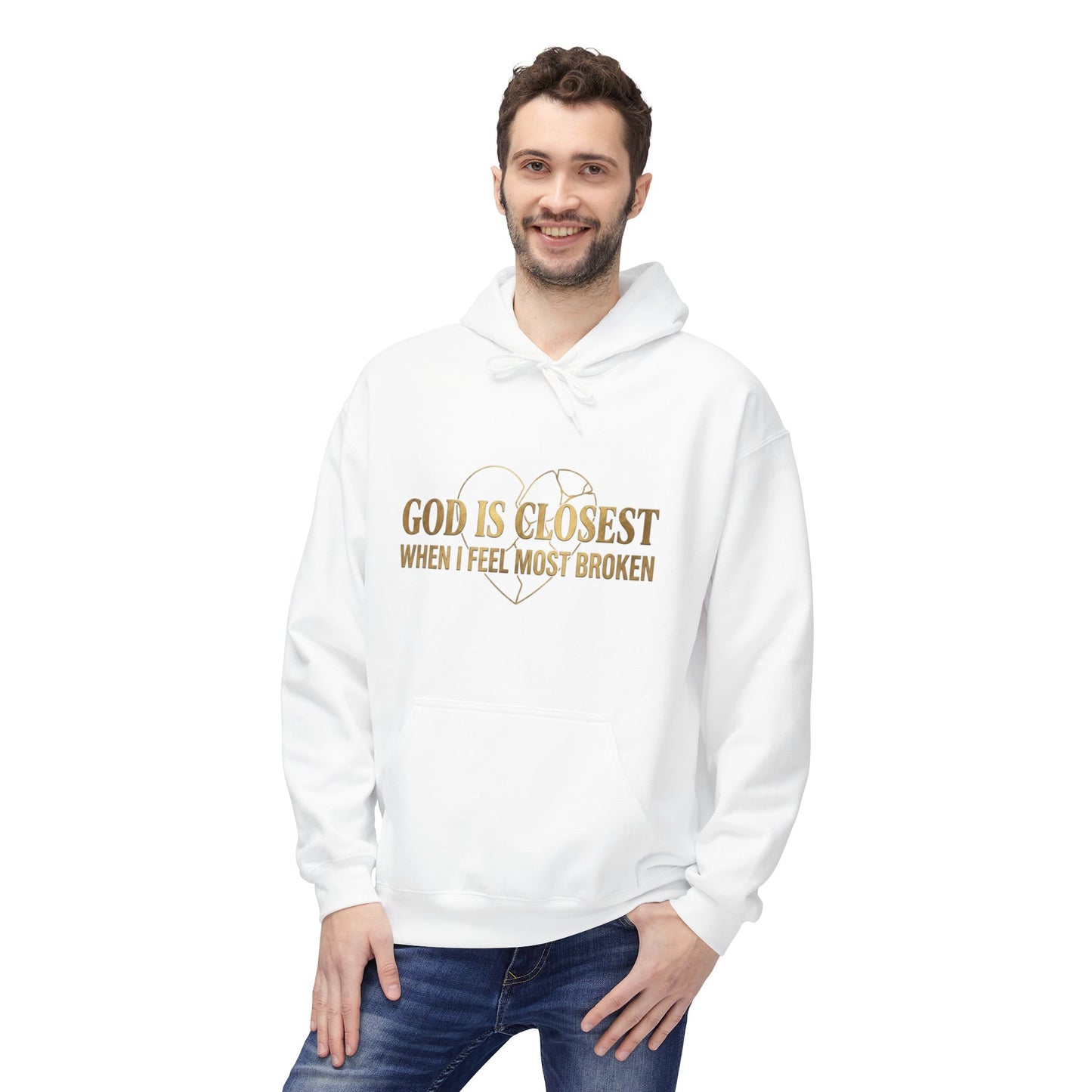 Faith Hoodie — "God Is Closest When I Feel Most Broken" Inspirational Pullover