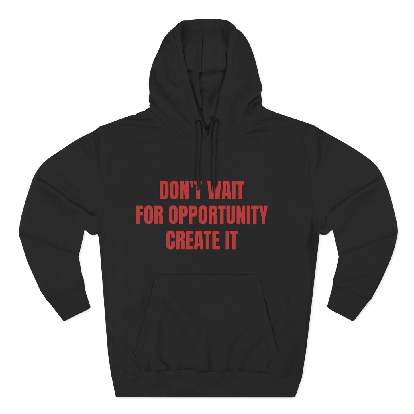 Motivational Hoodie — "Don't Wait For Opportunity, Create It" Fleece Pullover