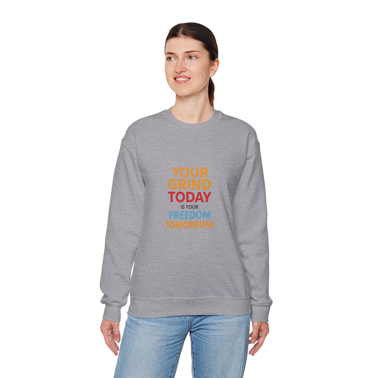 Motivational Crewneck Sweatshirt — "Your Grind Today Is Your Freedom Tomorrow"