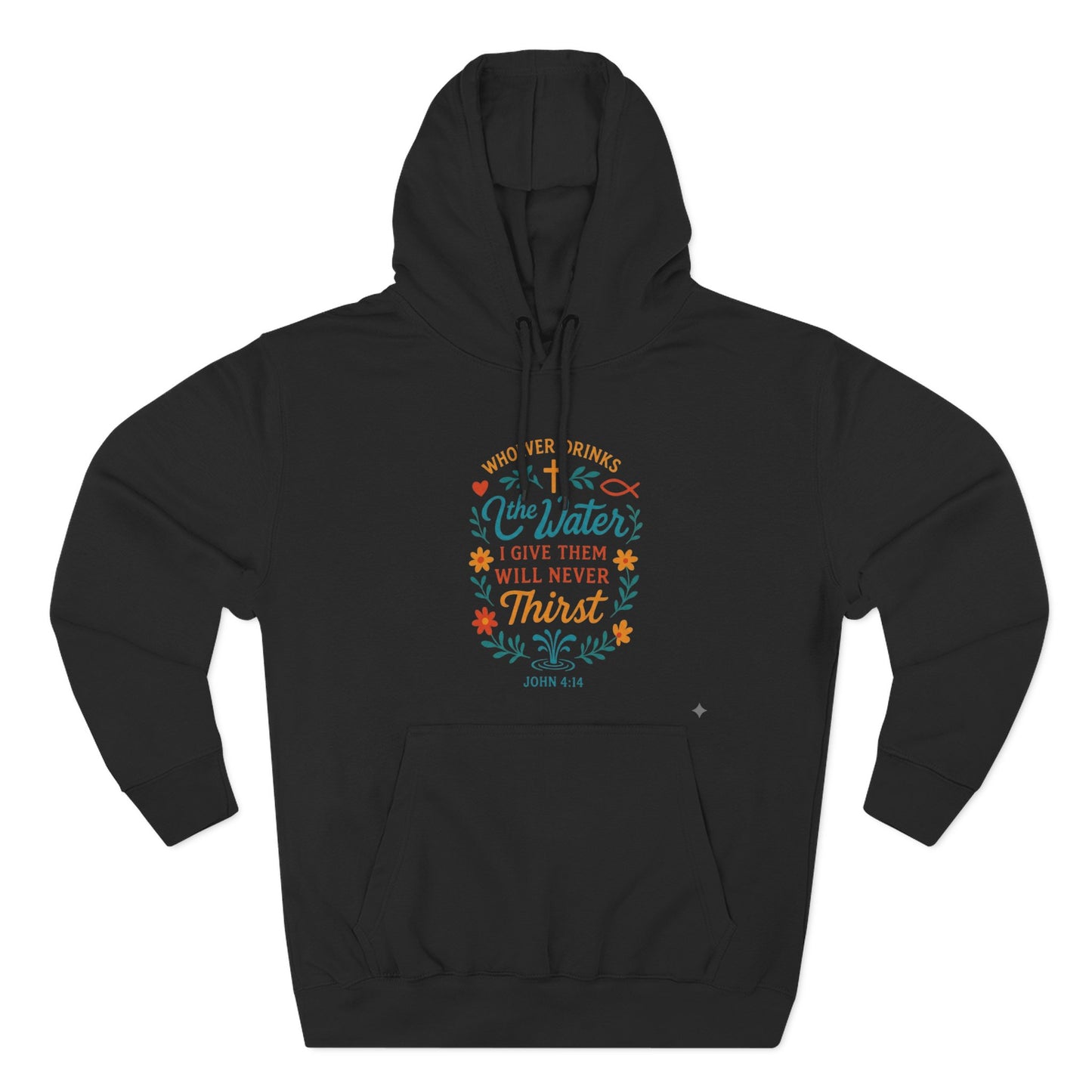 Scripture Floral Hoodie — “The Water I Give Them Will Never Thirst” Comfort Pullover
