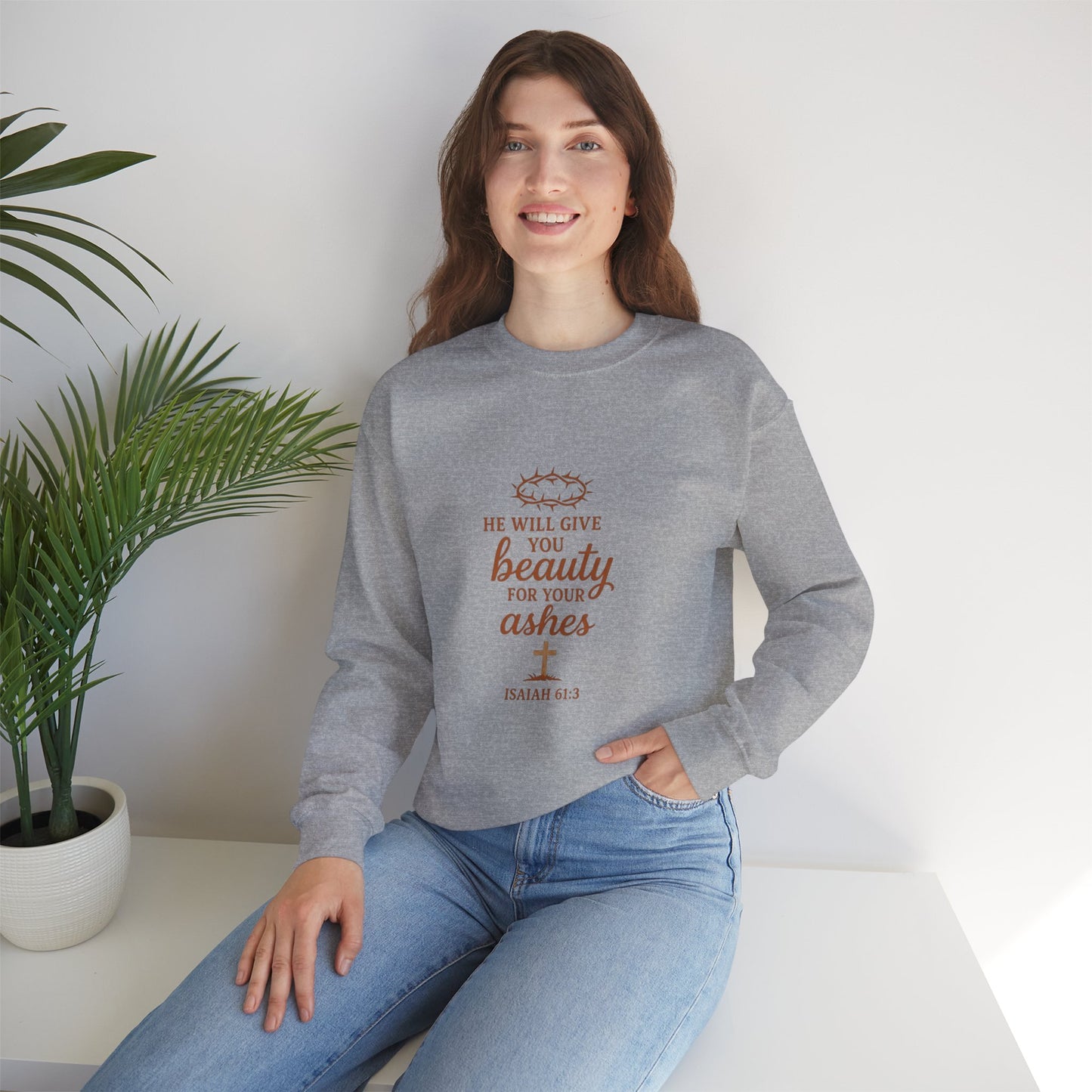 Crewneck Sweatshirt - "He Will Give You Beauty For Your Ashes" Isaiah 61:3 Faith Inspirational