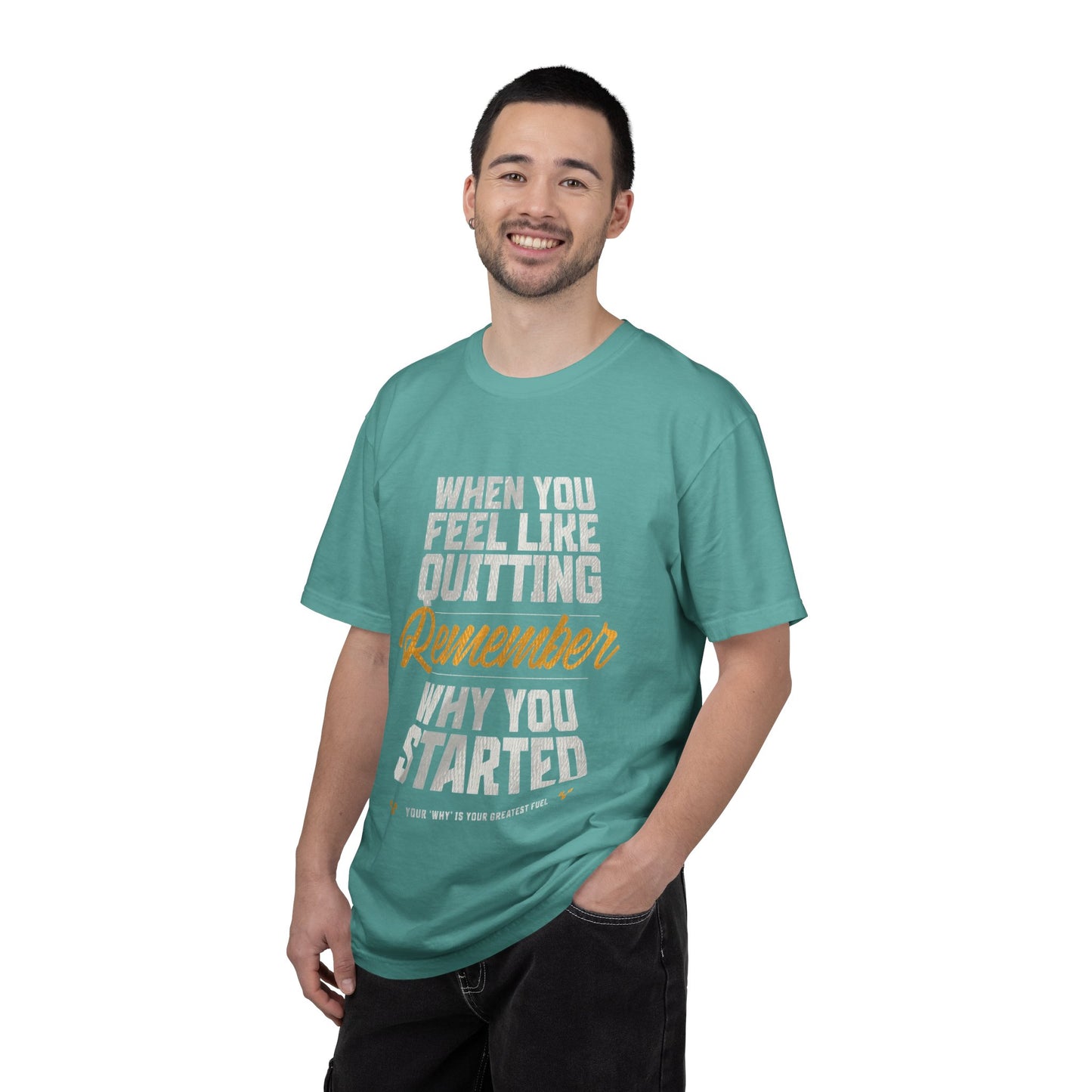 Motivational T-Shirt — "When You Feel Like Quitting Remember Why You Started"