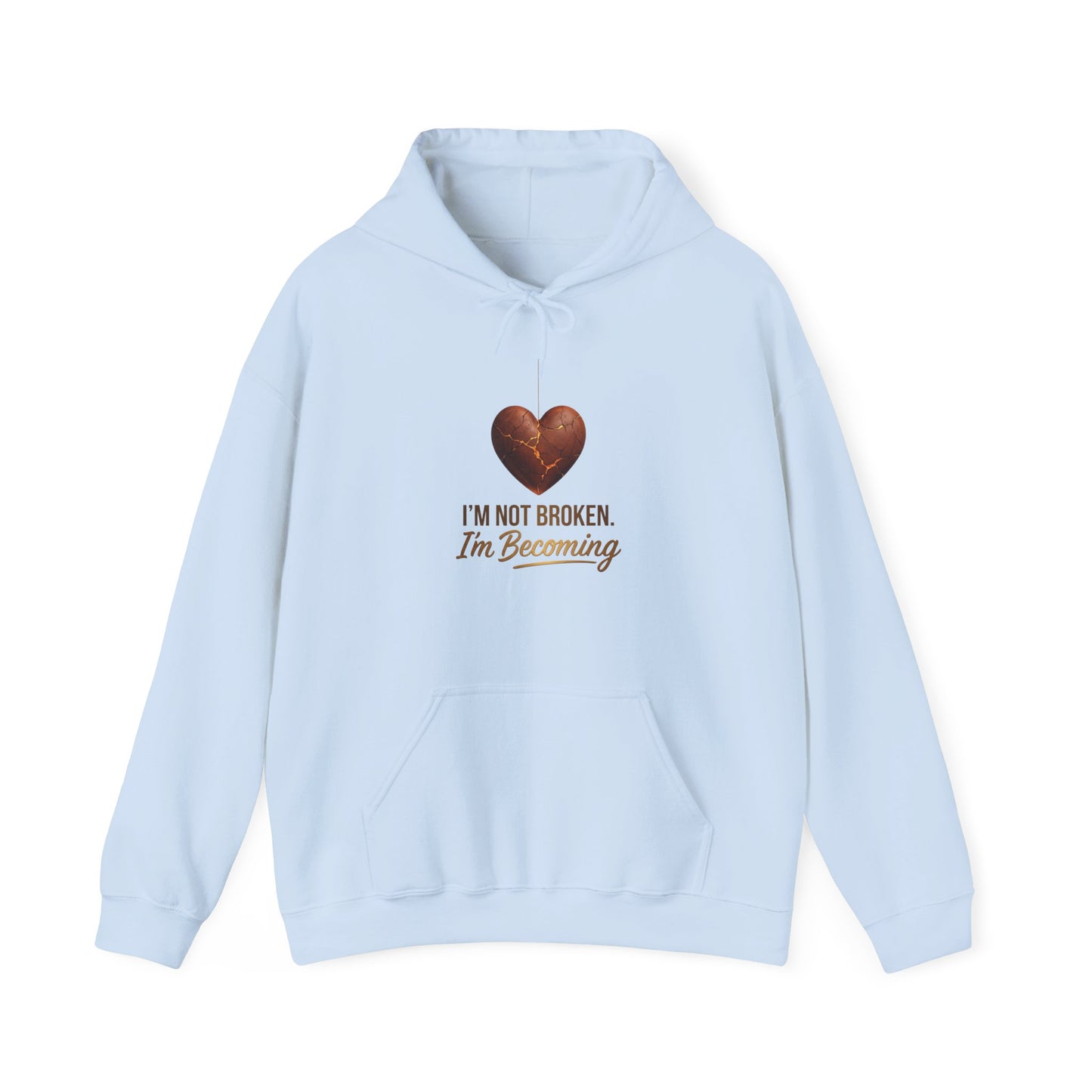 I'm Not Broken I'm Becoming Hoodie – Inspirational Heart Pullover