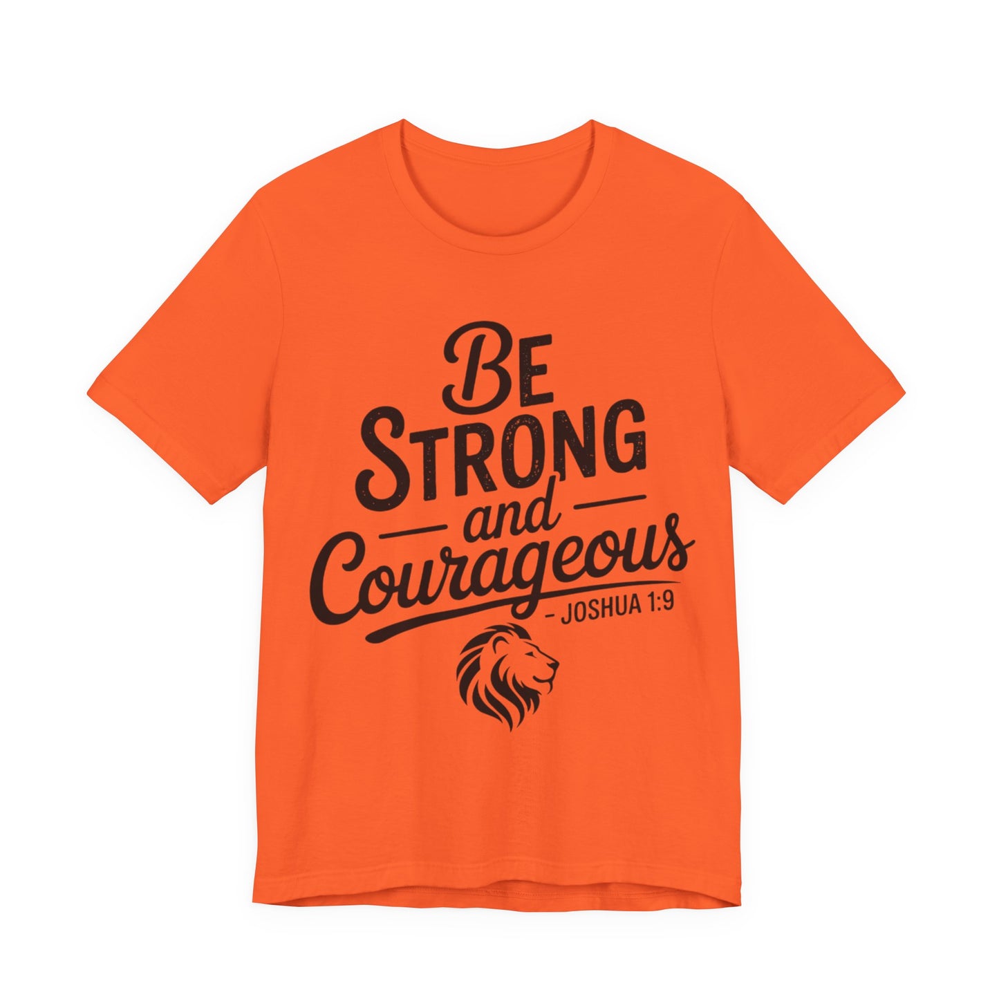 Be Strong and Courageous T-Shirt — Joshua 1:9 Inspirational Tee