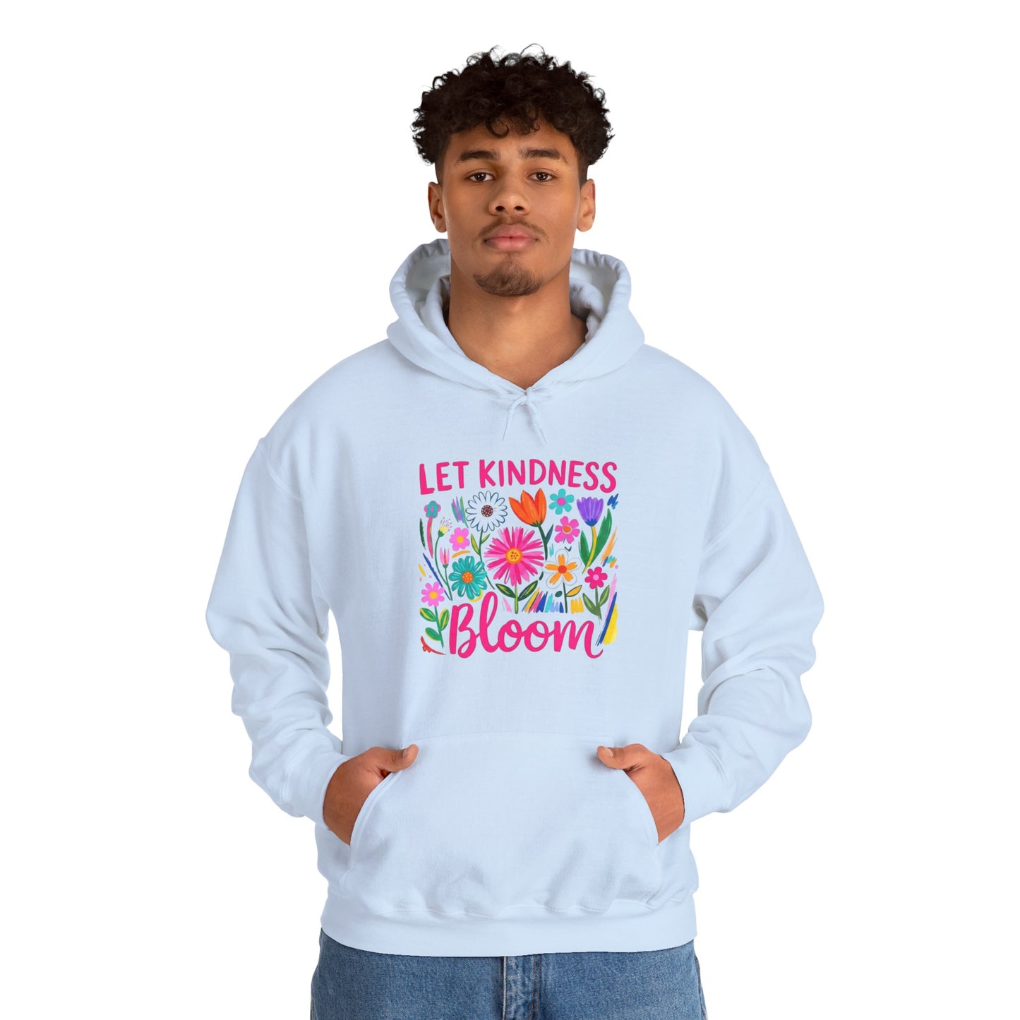 Let Kindness Bloom Hoodie — Floral Positive Message Sweatshirt