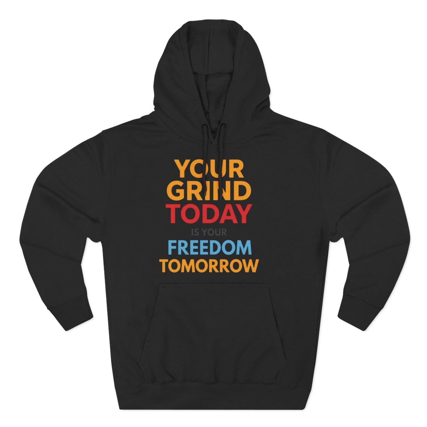 Motivational Hoodie - "Your Grind Today Is Your Freedom Tomorrow" Fleece Pullover