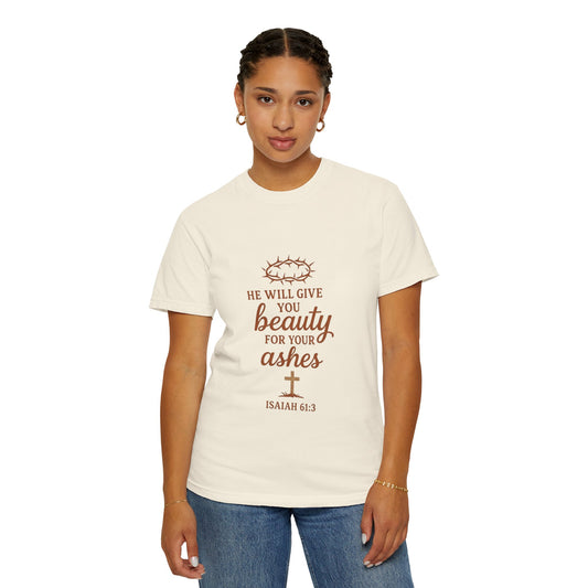 Christian Isaiah 61:3 T-Shirt — "He Will Give You Beauty for Your Ashes" Inspirational Tee