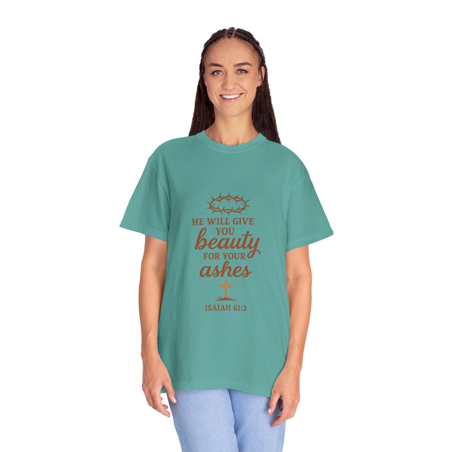 Christian Isaiah 61:3 T-Shirt — "He Will Give You Beauty for Your Ashes" Inspirational Tee