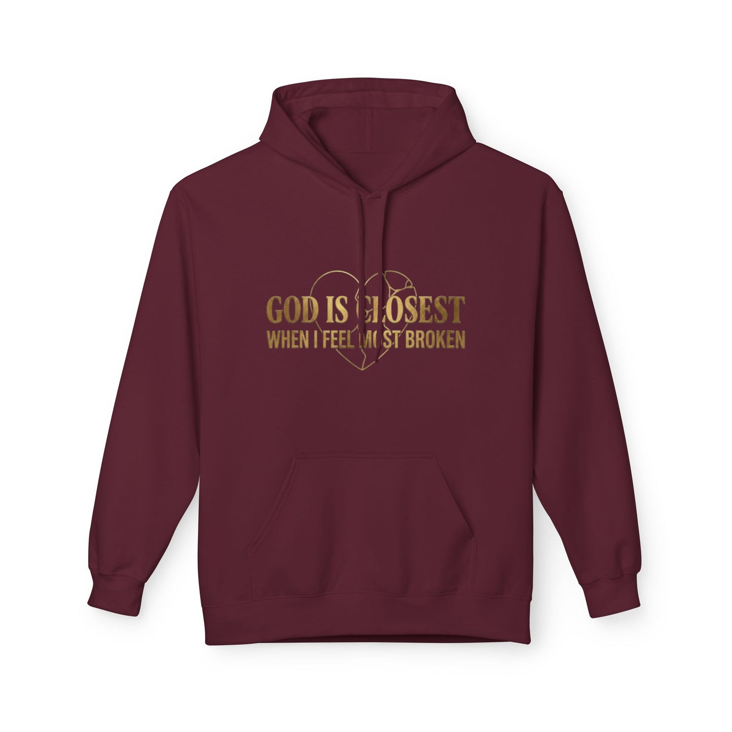 Faith Hoodie — "God Is Closest When I Feel Most Broken" Inspirational Pullover
