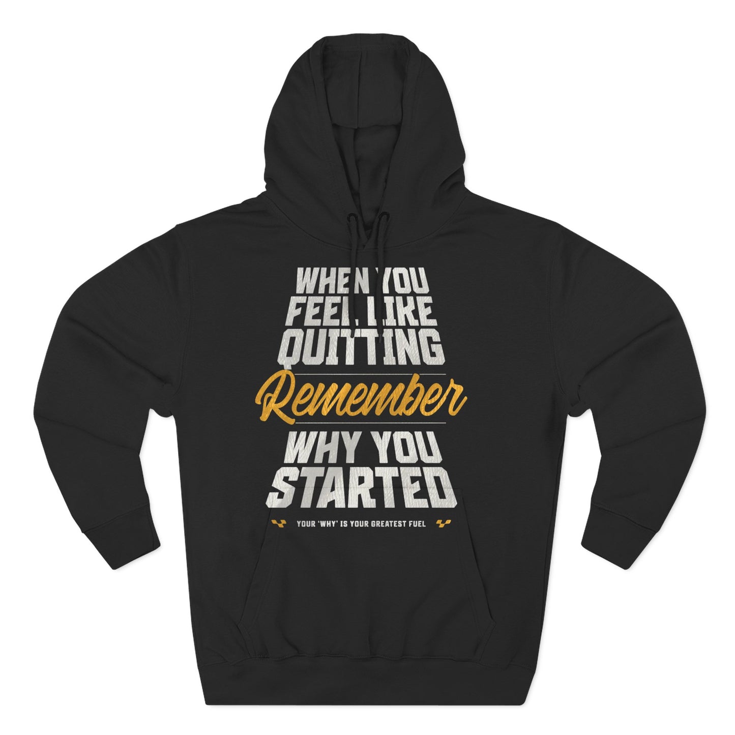 Motivational Hoodie - "When You Feel Like Quitting, Remember Why You Started"