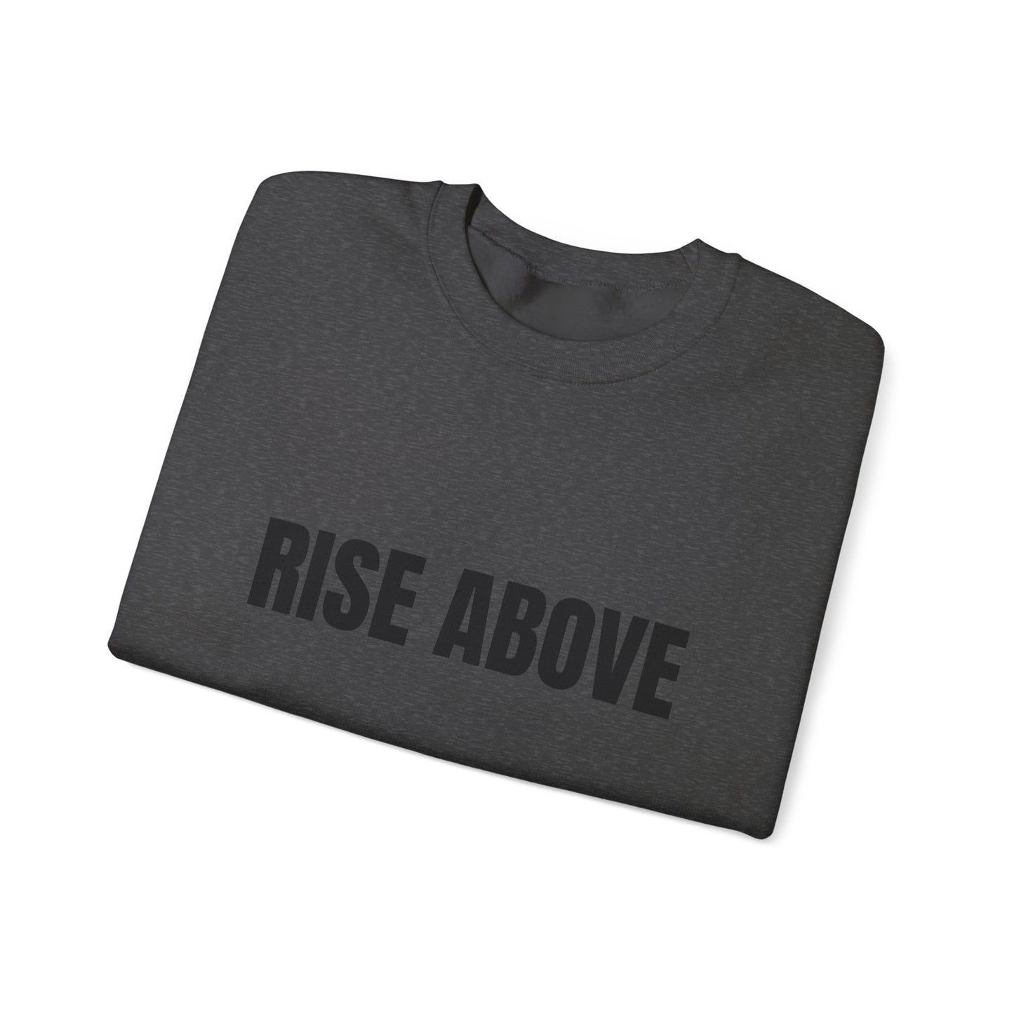 Rise Above Sweatshirt — Minimal Motivational Crewneck