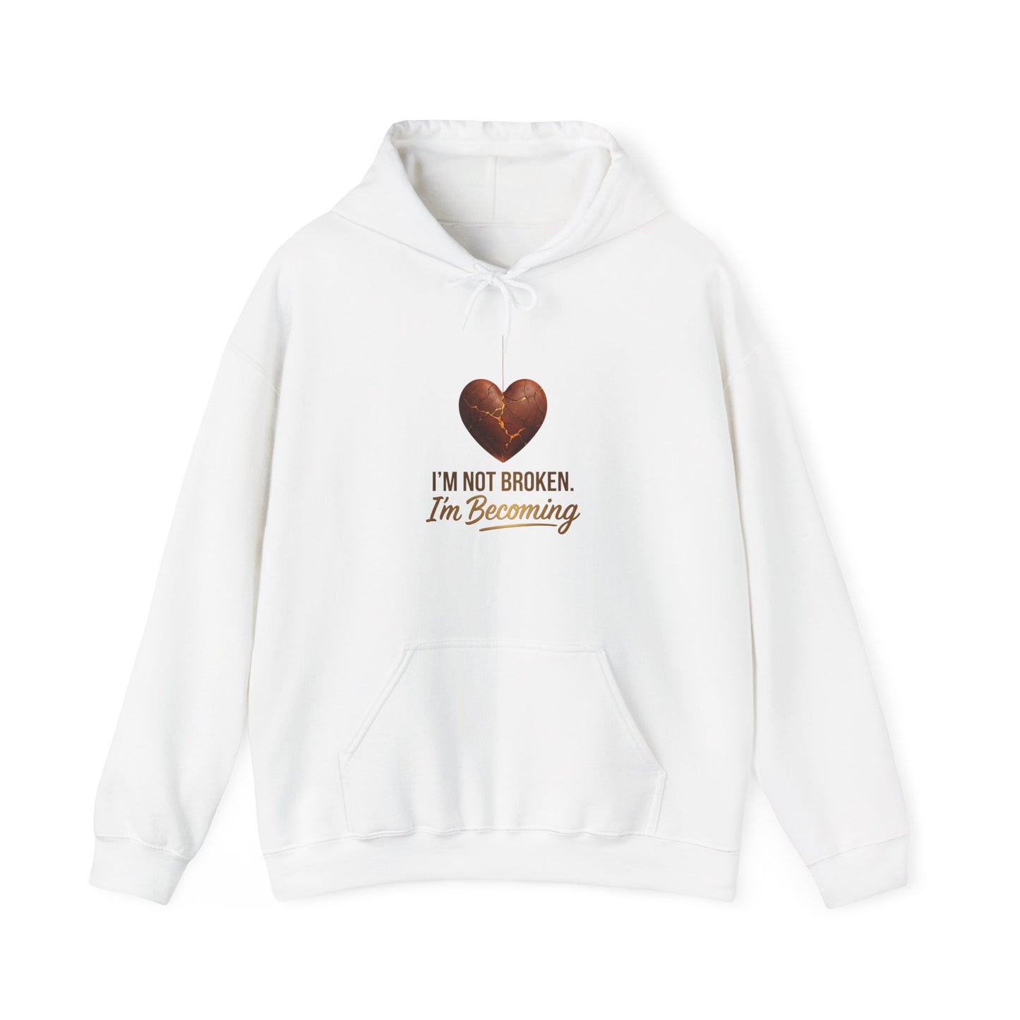 I'm Not Broken I'm Becoming Hoodie – Inspirational Heart Pullover