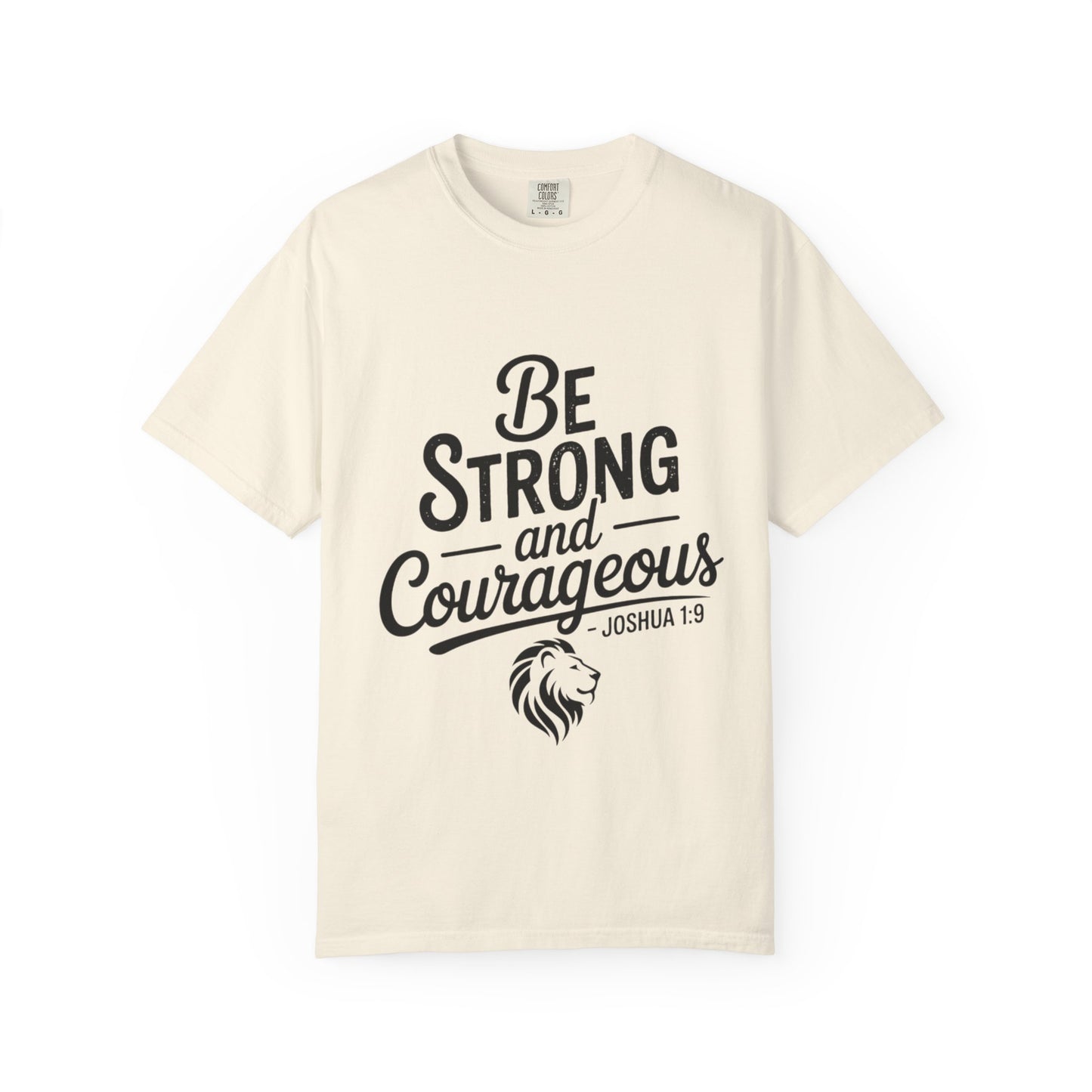 Be Strong and Courageous T-Shirt — Inspirational Christian Scripture Tee (Joshua 1:9)
