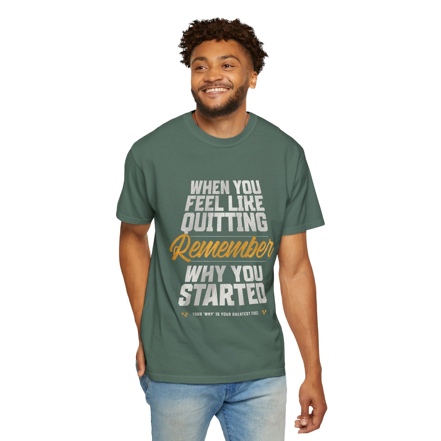 Motivational T-Shirt — "When You Feel Like Quitting Remember Why You Started"