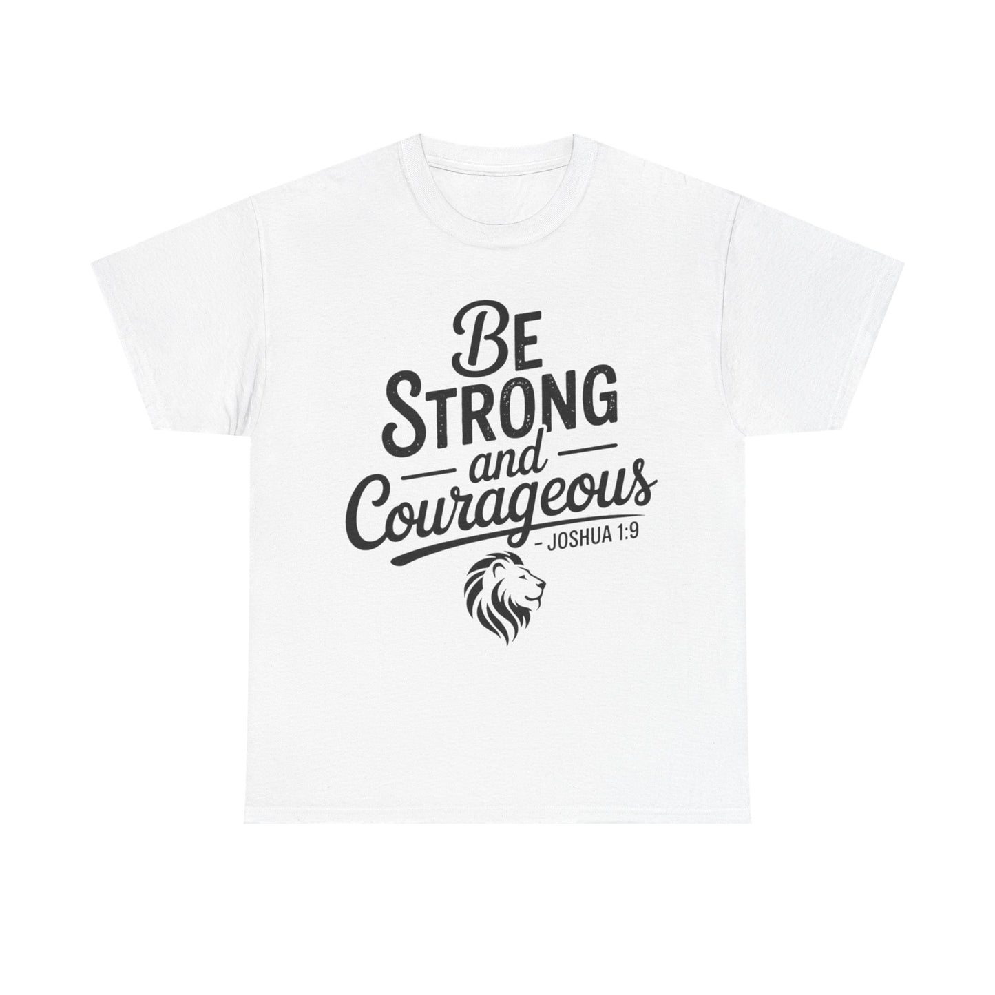 Be Strong and Courageous T-Shirt — Joshua 1:9 Inspirational Tee with Lion Graphic