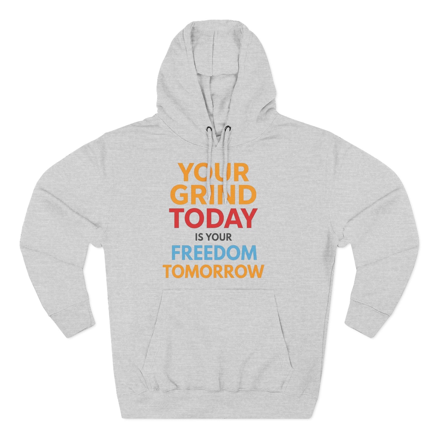 Motivational Hoodie - "Your Grind Today Is Your Freedom Tomorrow" Fleece Pullover
