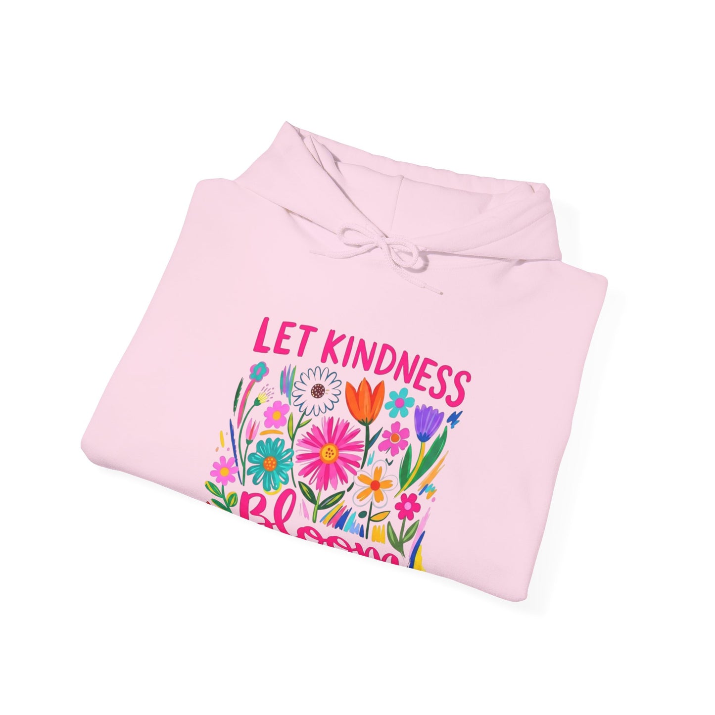 Let Kindness Bloom Hoodie — Floral Positive Message Sweatshirt