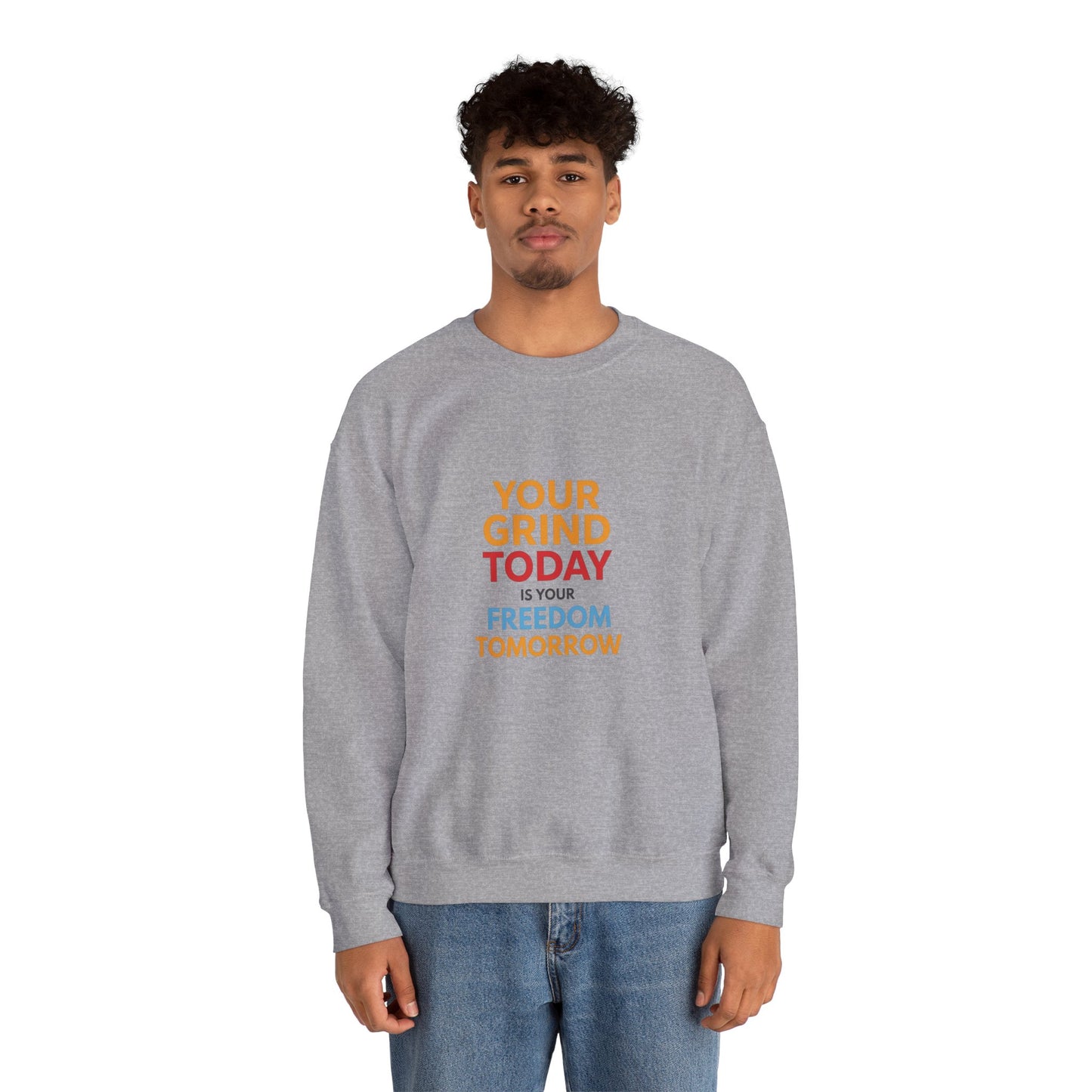 Motivational Crewneck Sweatshirt — "Your Grind Today Is Your Freedom Tomorrow"