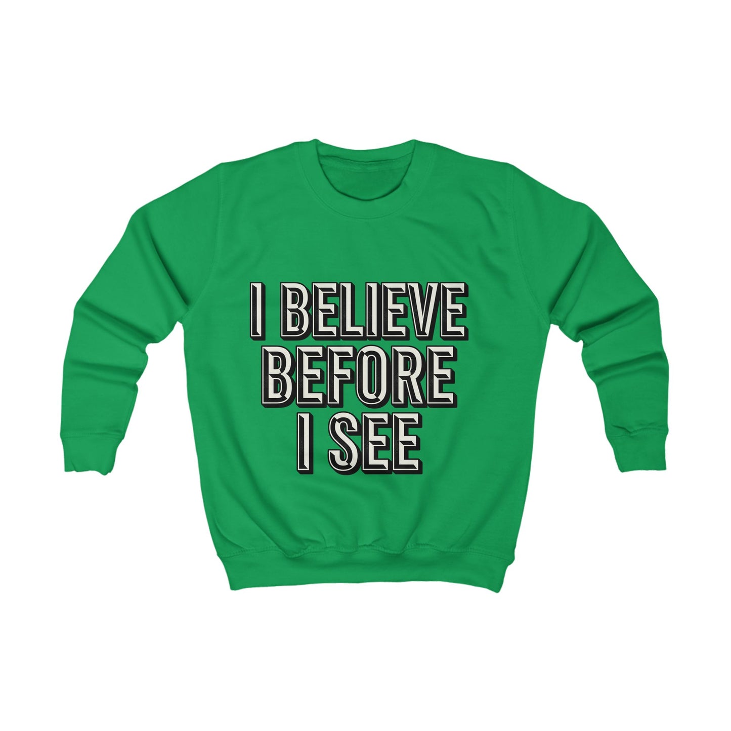 Kids Sweatshirt - "I Believe Before I See" Inspirational Graphic Pullover