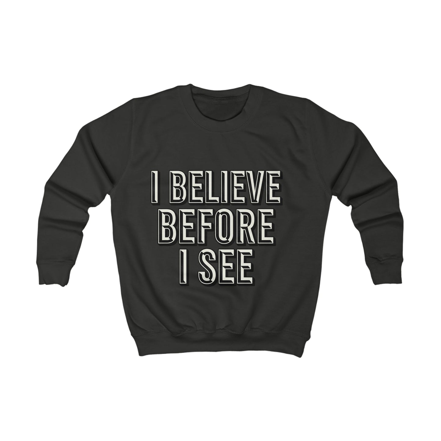 Kids Sweatshirt - "I Believe Before I See" Inspirational Graphic Pullover