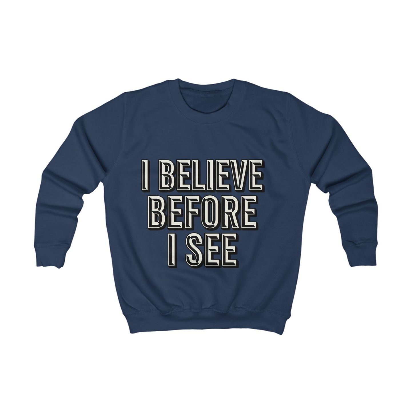 Kids Sweatshirt - "I Believe Before I See" Inspirational Graphic Pullover