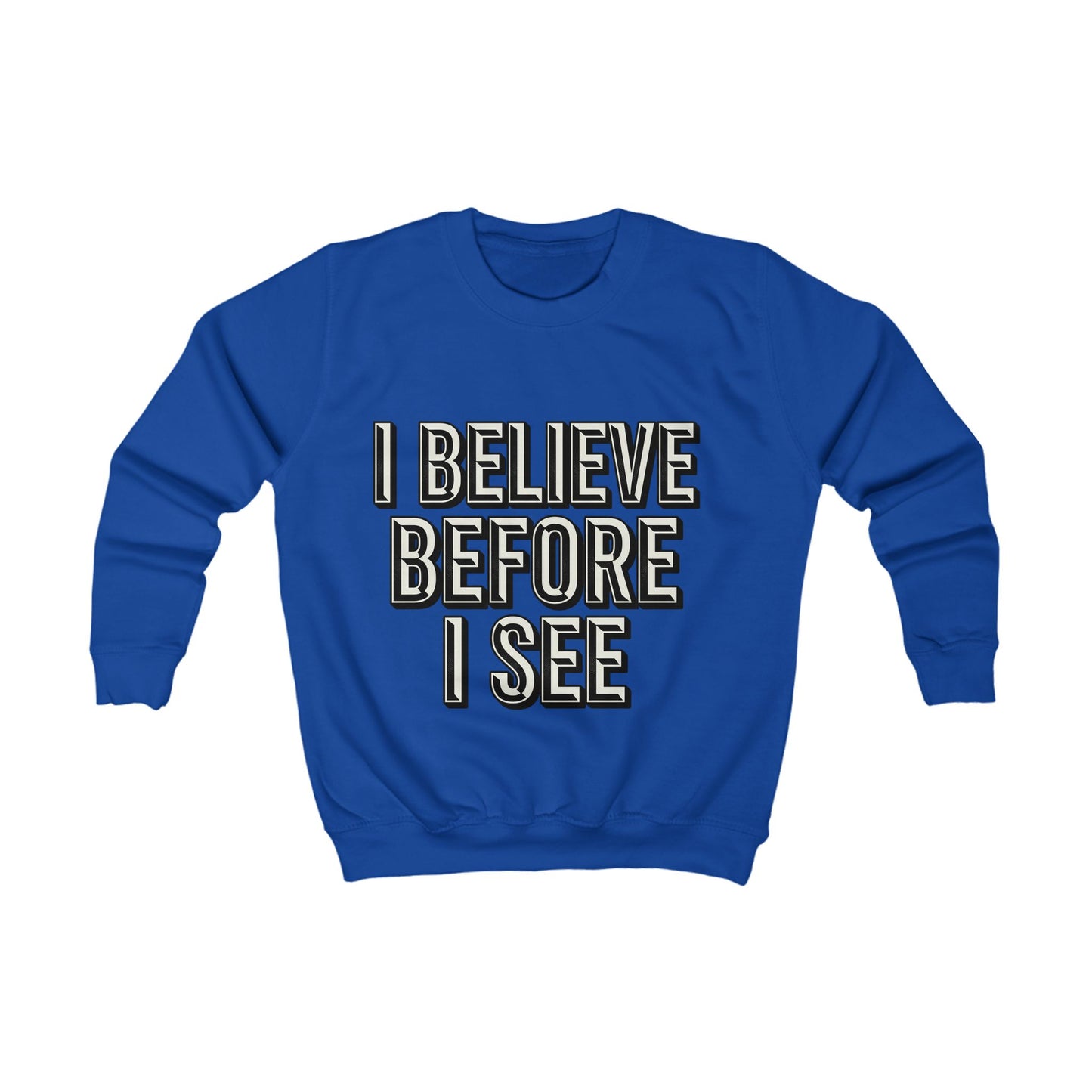 Kids Sweatshirt - "I Believe Before I See" Inspirational Graphic Pullover