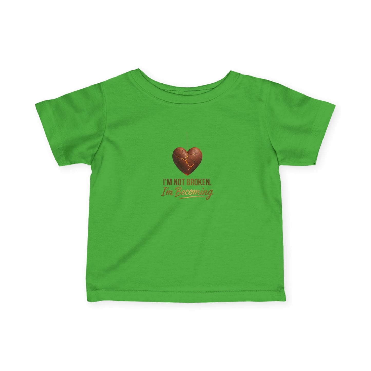 Infant Tee - "I'm Not Broken, I'm Becoming" Heart Baby Shirt