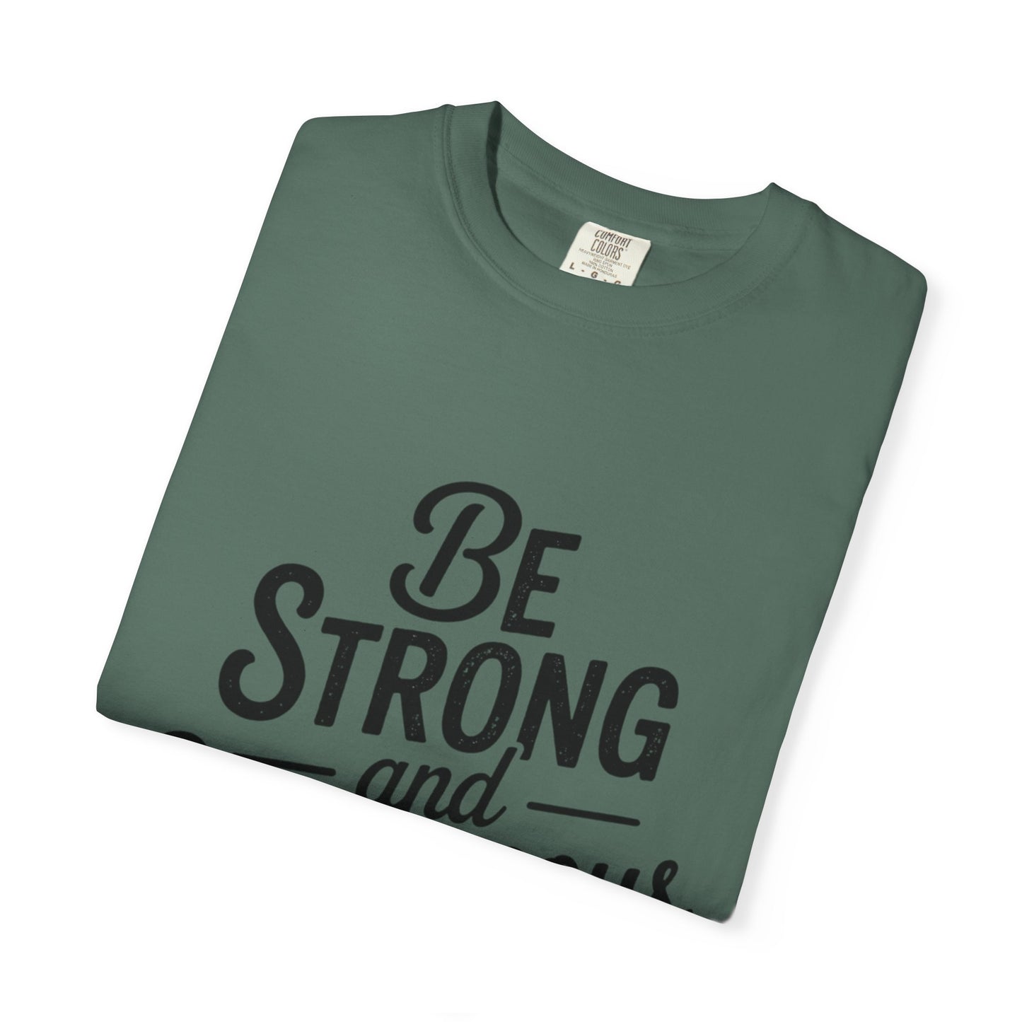 Be Strong and Courageous T-Shirt — Inspirational Christian Scripture Tee (Joshua 1:9)