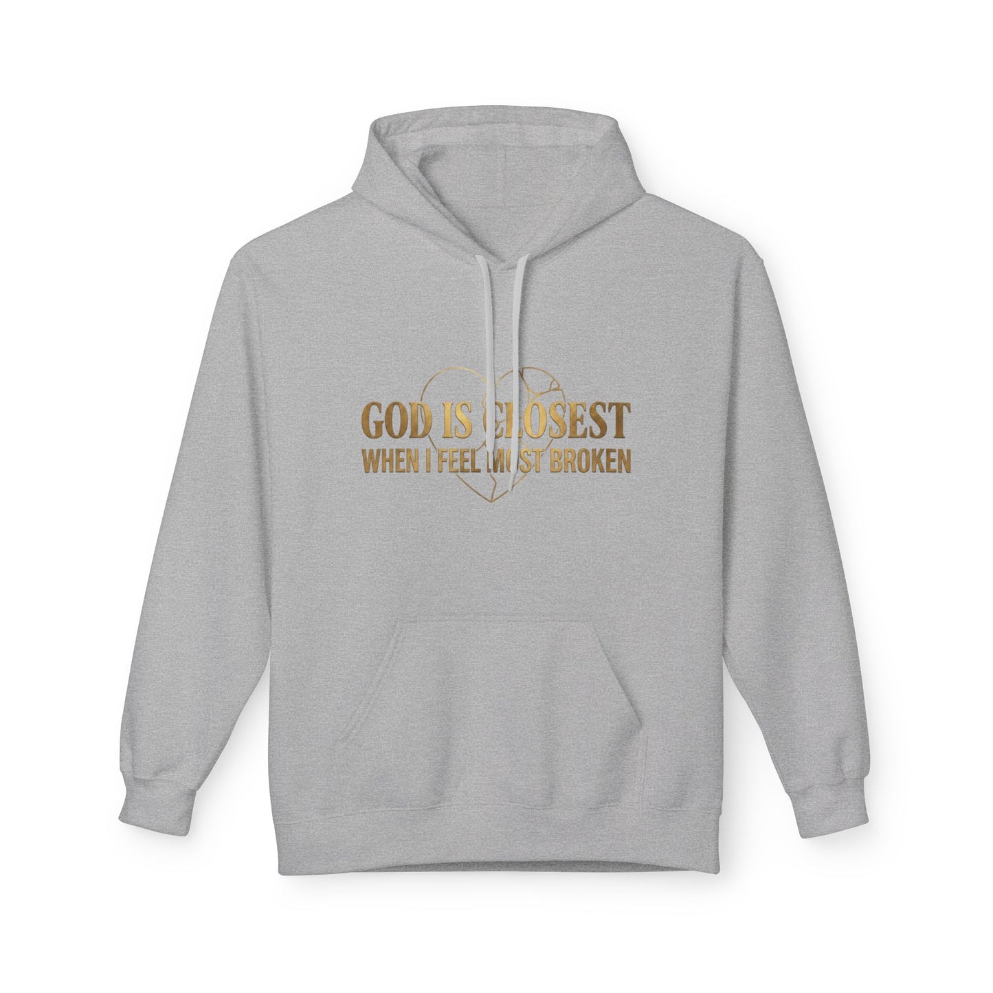 Faith Hoodie — "God Is Closest When I Feel Most Broken" Inspirational Pullover