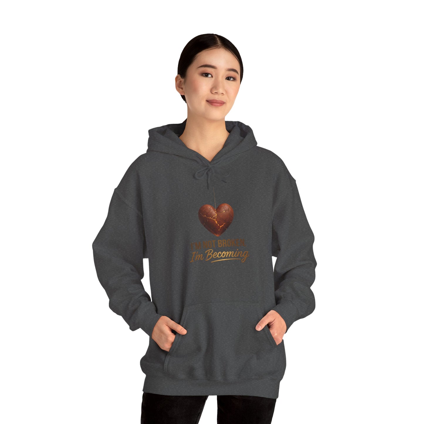 I'm Not Broken I'm Becoming Hoodie – Inspirational Heart Pullover