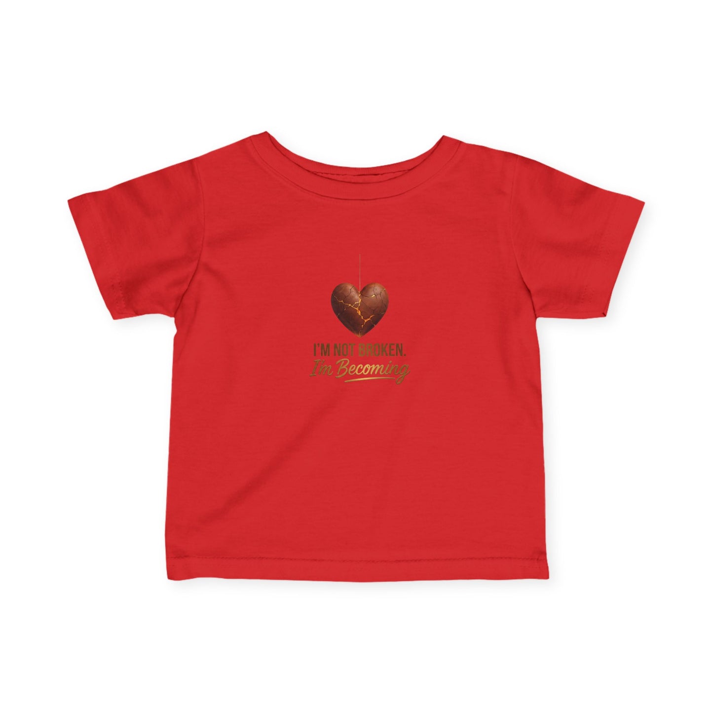 Infant Tee - "I'm Not Broken, I'm Becoming" Heart Baby Shirt