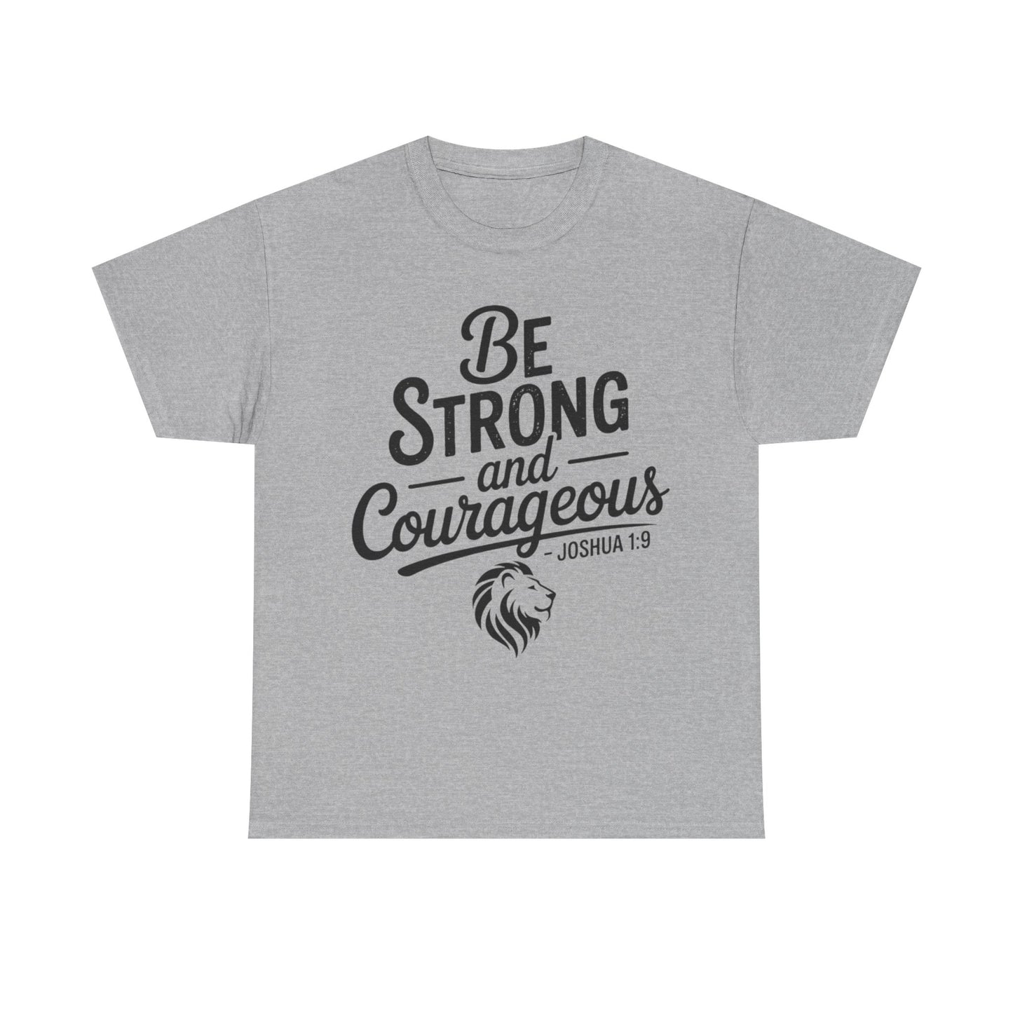 Be Strong and Courageous T-Shirt — Joshua 1:9 Inspirational Tee with Lion Graphic