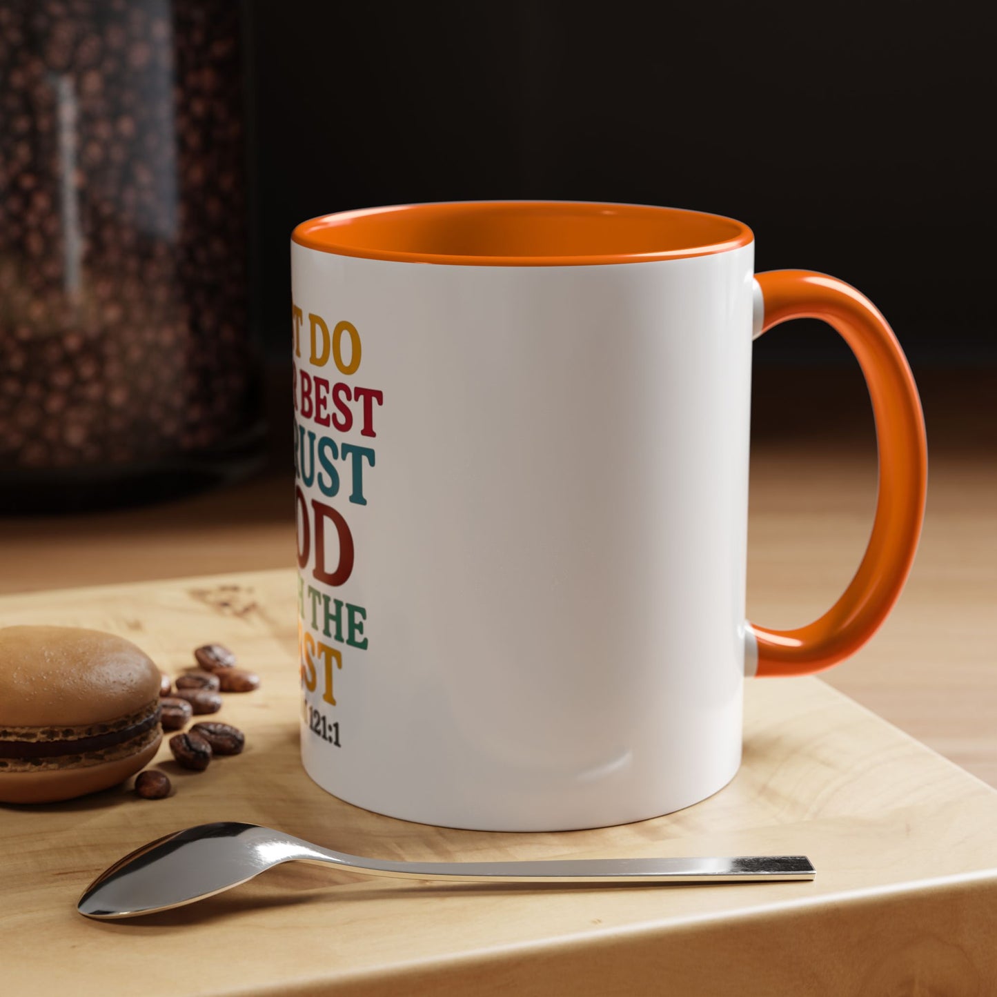 Psalm 121:1 Inspirational Coffee Mug - "Just Do Your Best & Trust God With The Rest"