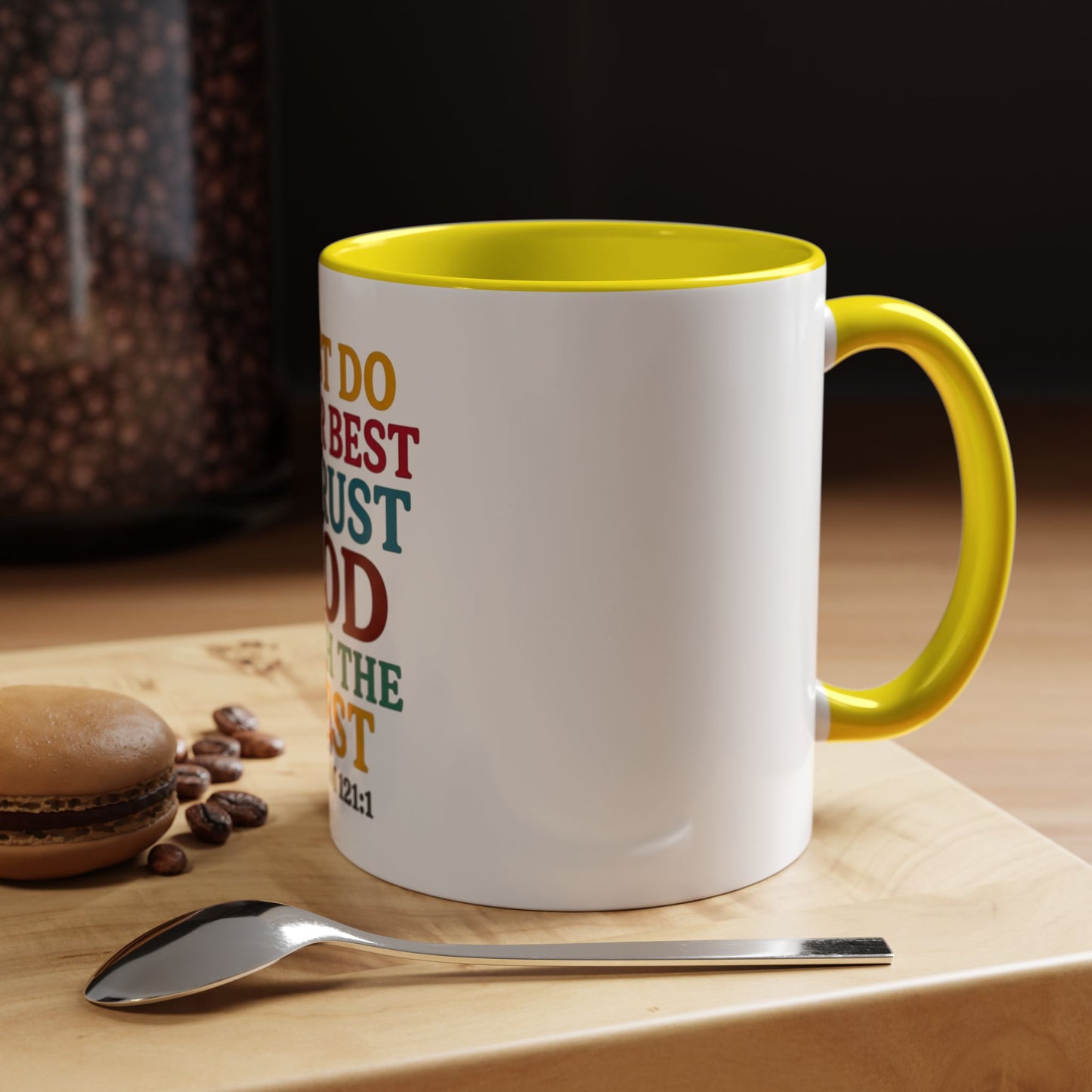 Psalm 121:1 Inspirational Coffee Mug - "Just Do Your Best & Trust God With The Rest"