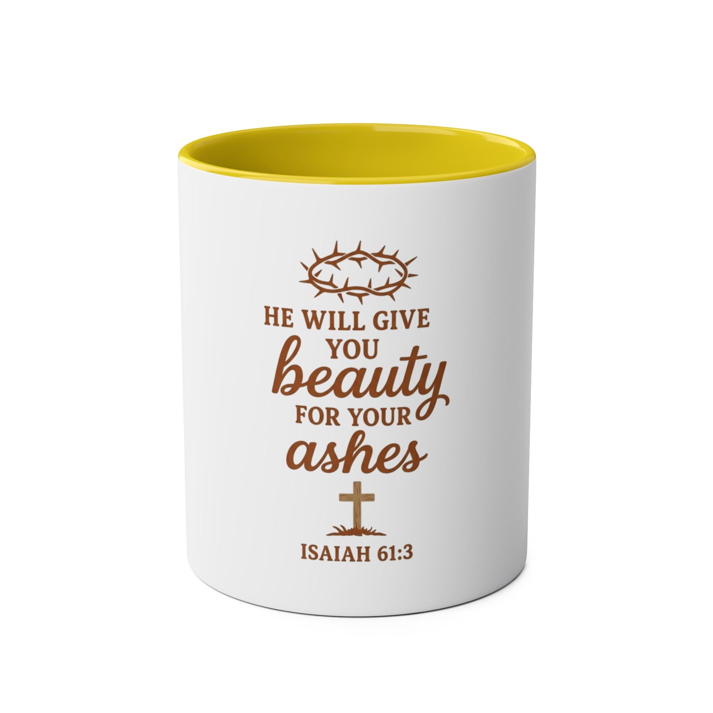 Christian Coffee Mug - "He Will Give You Beauty for Your Ashes" Isaiah 61:3 (Two-Tone 11oz)