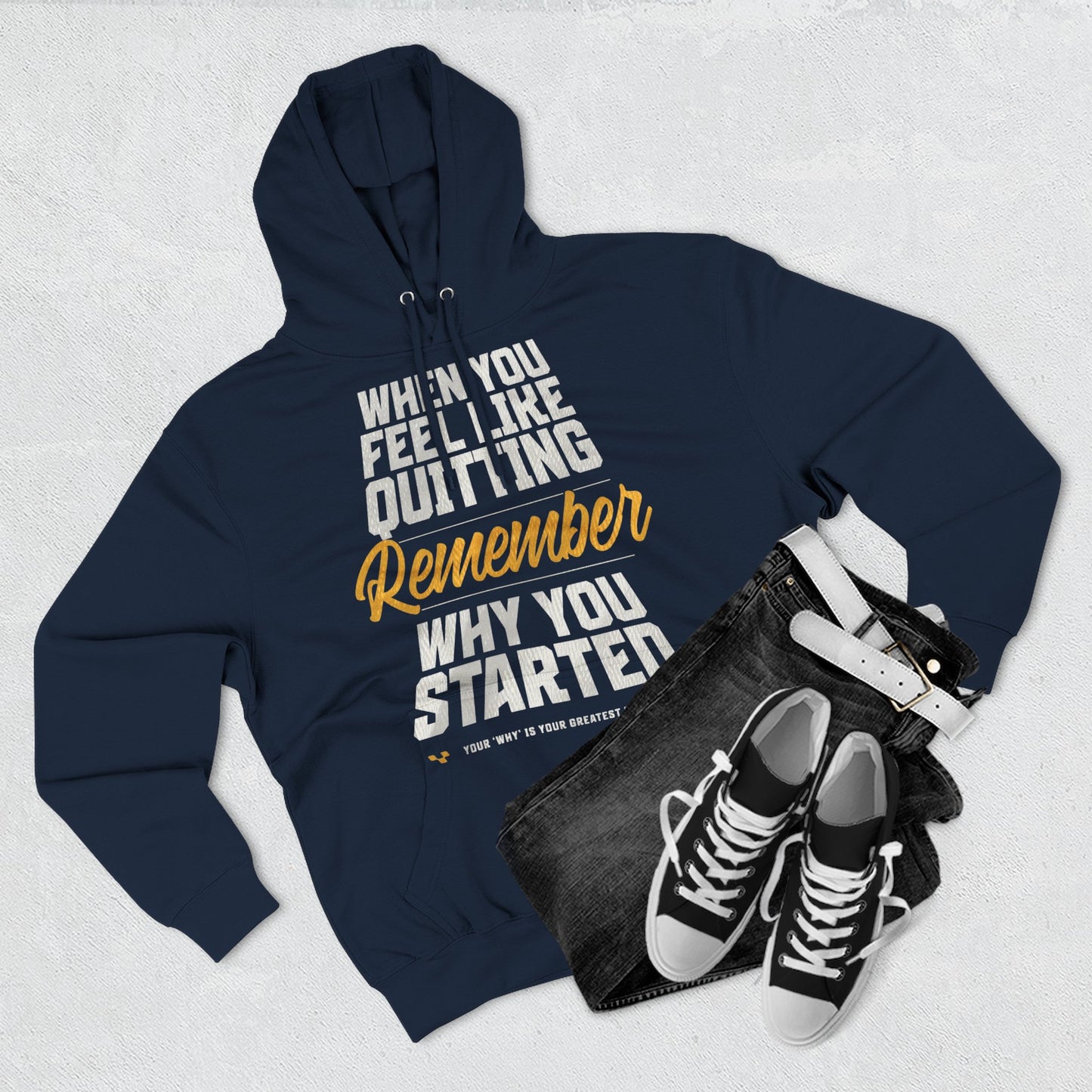 Motivational Hoodie - "When You Feel Like Quitting, Remember Why You Started"