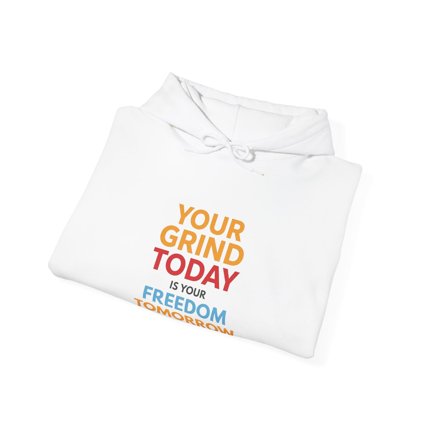 Motivational Hoodie — "Your Grind Today, Freedom Tomorrow" Minimalist Pullover